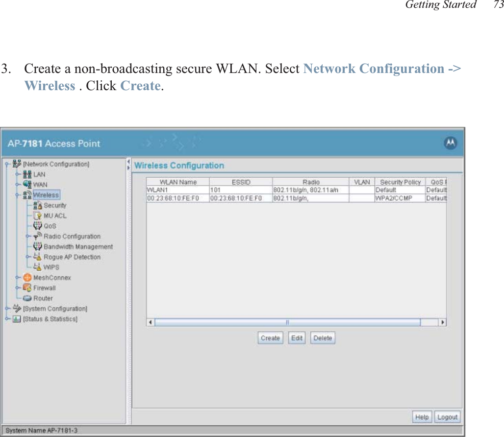 Getting Started 733. Create a non-broadcasting secure WLAN. Select Network Configuration -&gt; Wireless . Click Create.