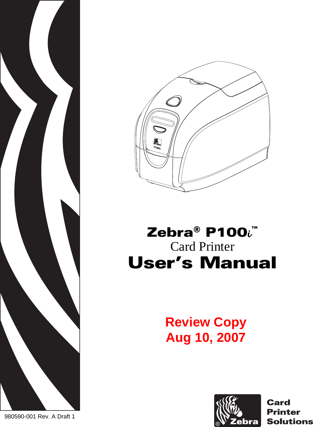 Zebra® P100i™Card PrinterUser’s Manual980590-001 Rev. A Draft 1Review CopyAug 10, 2007