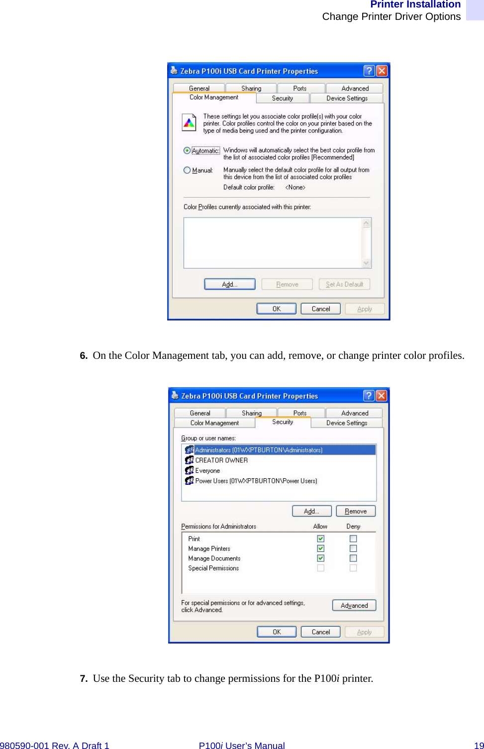 Printer InstallationChange Printer Driver Options980590-001 Rev. A Draft 1 P100i User’s Manual 196. On the Color Management tab, you can add, remove, or change printer color profiles.7. Use the Security tab to change permissions for the P100i printer.