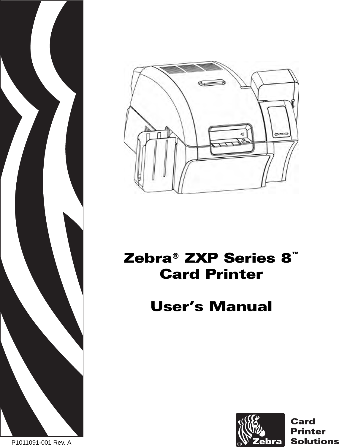 P1011091-001 Rev. AZebra® ZXP Series 8™Card PrinterUser’s ManualCover