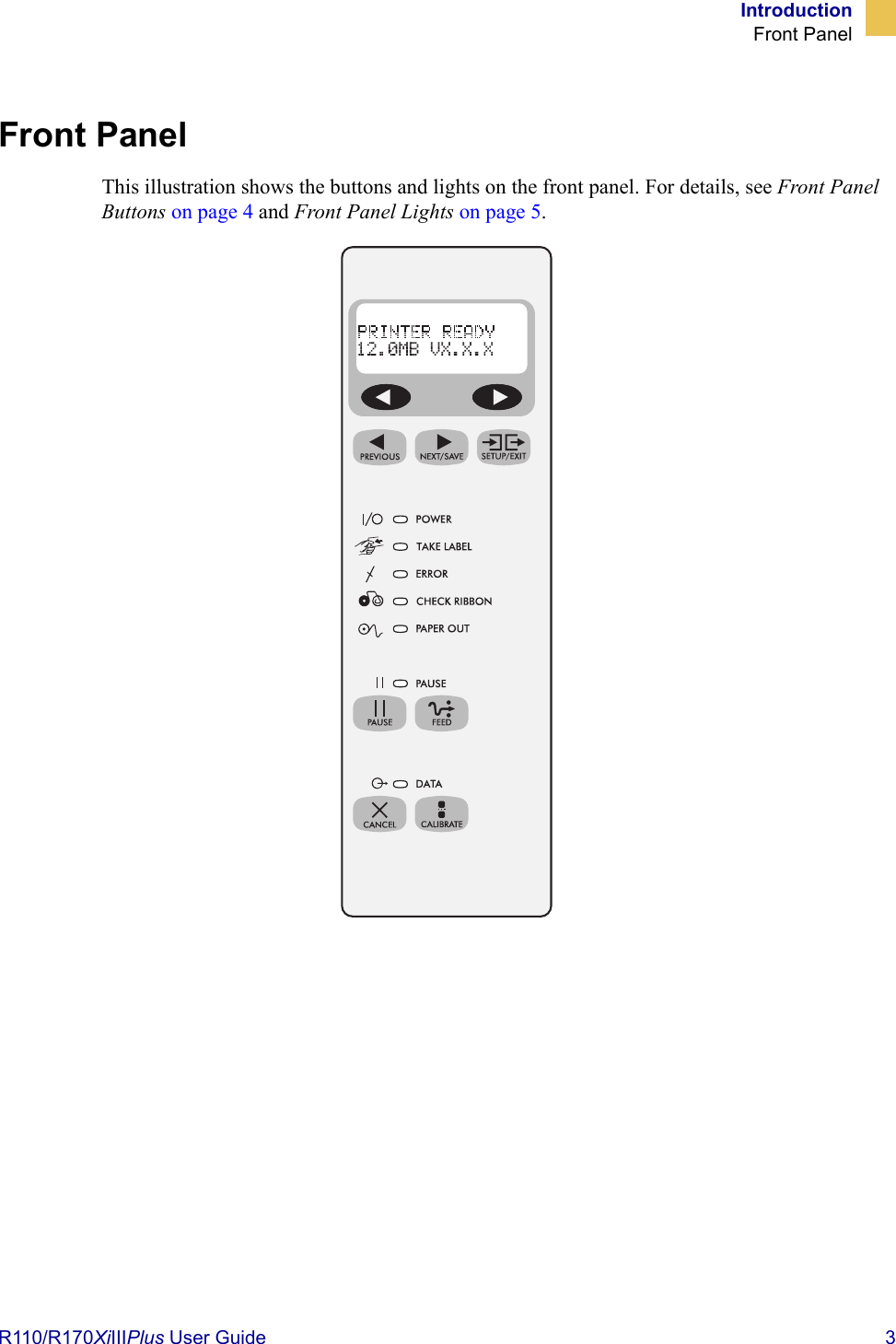 IntroductionFront PanelR110/R170XiIIIPlus User Guide  3Front PanelThis illustration shows the buttons and lights on the front panel. For details, see Front Panel Buttons on page 4 and Front Panel Lights on page 5. 