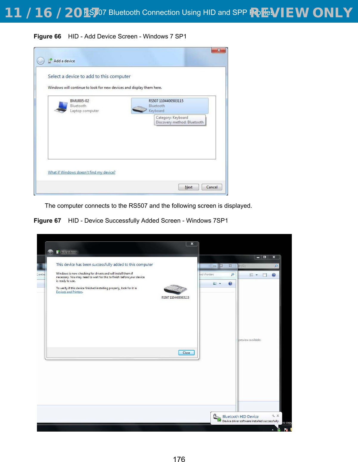 RS507 Bluetooth Connection Using HID and SPP Profiles176Figure 66    HID - Add Device Screen - Windows 7 SP1The computer connects to the RS507 and the following screen is displayed.Figure 67    HID - Device Successfully Added Screen - Windows 7SP1 11 / 16 / 2017                                  REVIEW ONLY                             REVIEW ONLY - REVIEW ONLY - REVIEW ONLY