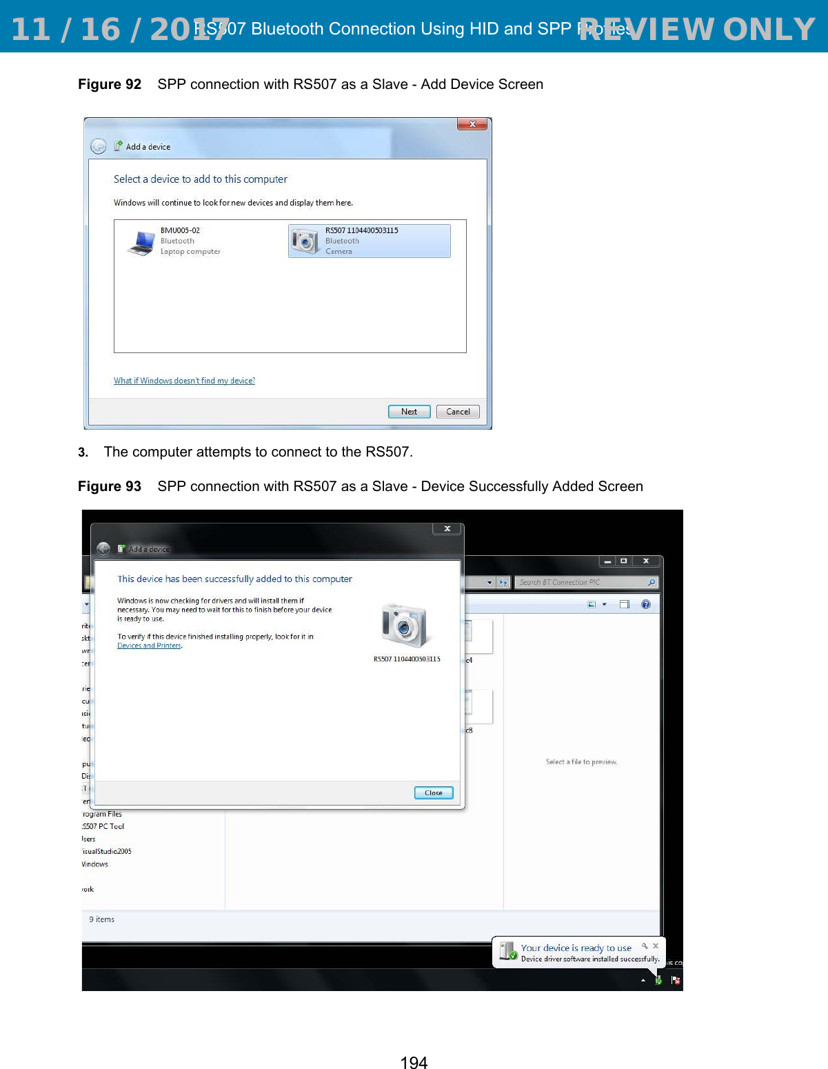 RS507 Bluetooth Connection Using HID and SPP Profiles194Figure 92    SPP connection with RS507 as a Slave - Add Device Screen3. The computer attempts to connect to the RS507.Figure 93    SPP connection with RS507 as a Slave - Device Successfully Added Screen 11 / 16 / 2017                                  REVIEW ONLY                             REVIEW ONLY - REVIEW ONLY - REVIEW ONLY