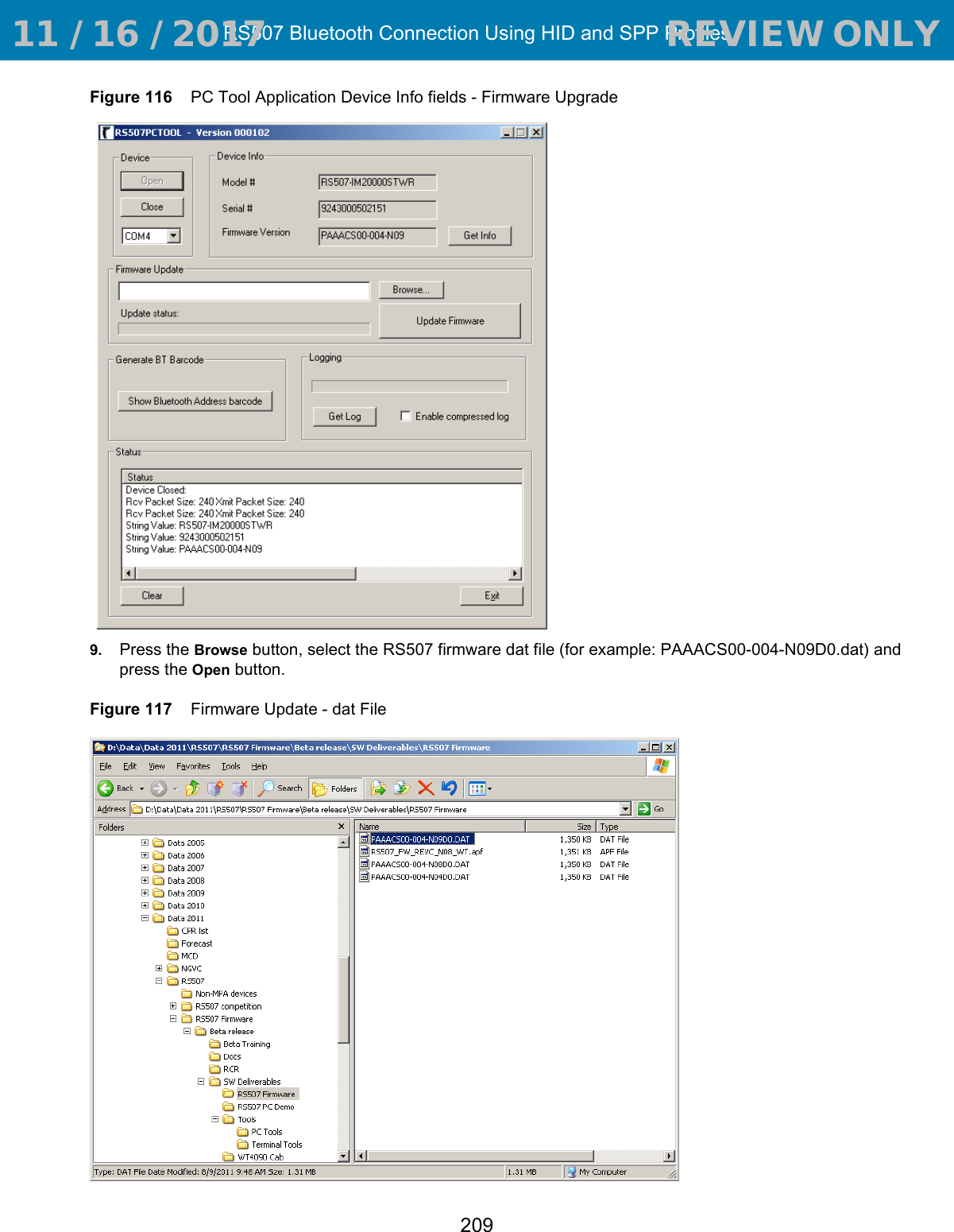 RS507 Bluetooth Connection Using HID and SPP Profiles209Figure 116    PC Tool Application Device Info fields - Firmware Upgrade9. Press the Browse button, select the RS507 firmware dat file (for example: PAAACS00-004-N09D0.dat) and press the Open button.Figure 117    Firmware Update - dat File 11 / 16 / 2017                                  REVIEW ONLY                             REVIEW ONLY - REVIEW ONLY - REVIEW ONLY