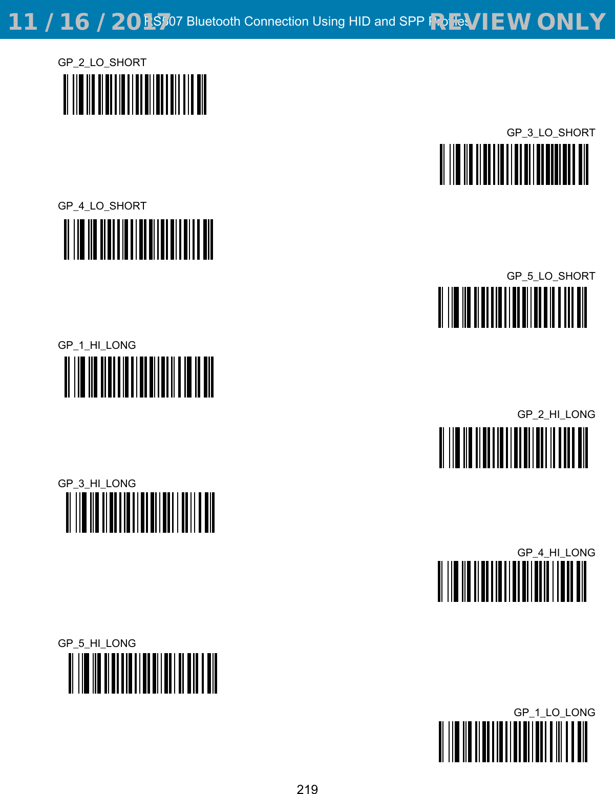 RS507 Bluetooth Connection Using HID and SPP Profiles219GP_2_LO_SHORTGP_3_LO_SHORTGP_4_LO_SHORTGP_5_LO_SHORTGP_1_HI_LONG GP_2_HI_LONGGP_3_HI_LONG GP_4_HI_LONGGP_5_HI_LONGGP_1_LO_LONG 11 / 16 / 2017                                  REVIEW ONLY                             REVIEW ONLY - REVIEW ONLY - REVIEW ONLY