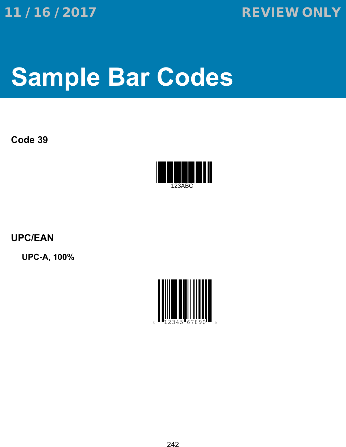 242Sample Bar CodesCode 39UPC/EAN UPC-A, 100%123ABC012345678905 11 / 16 / 2017                                  REVIEW ONLY                             REVIEW ONLY - REVIEW ONLY - REVIEW ONLY