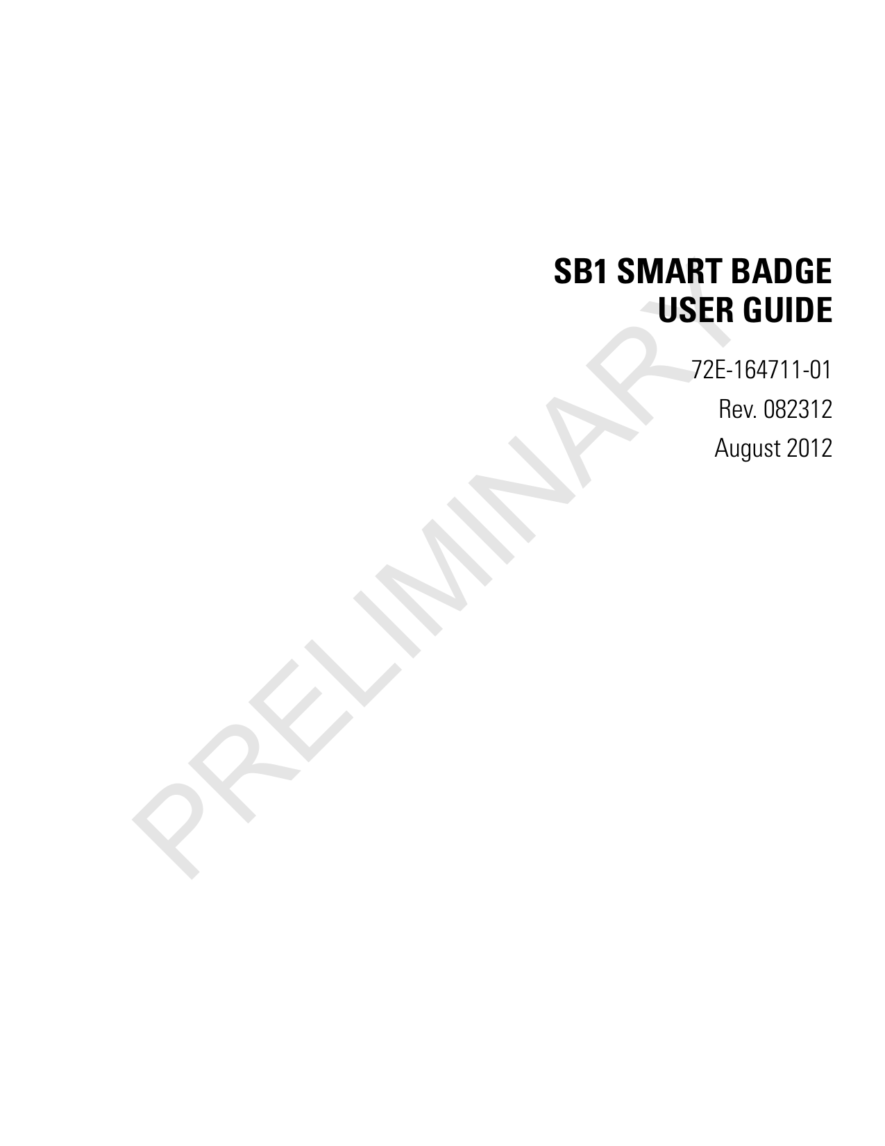 SB1 SMART BADGEUSER GUIDE72E-164711-01Rev. 082312August 2012PRELIMINARY