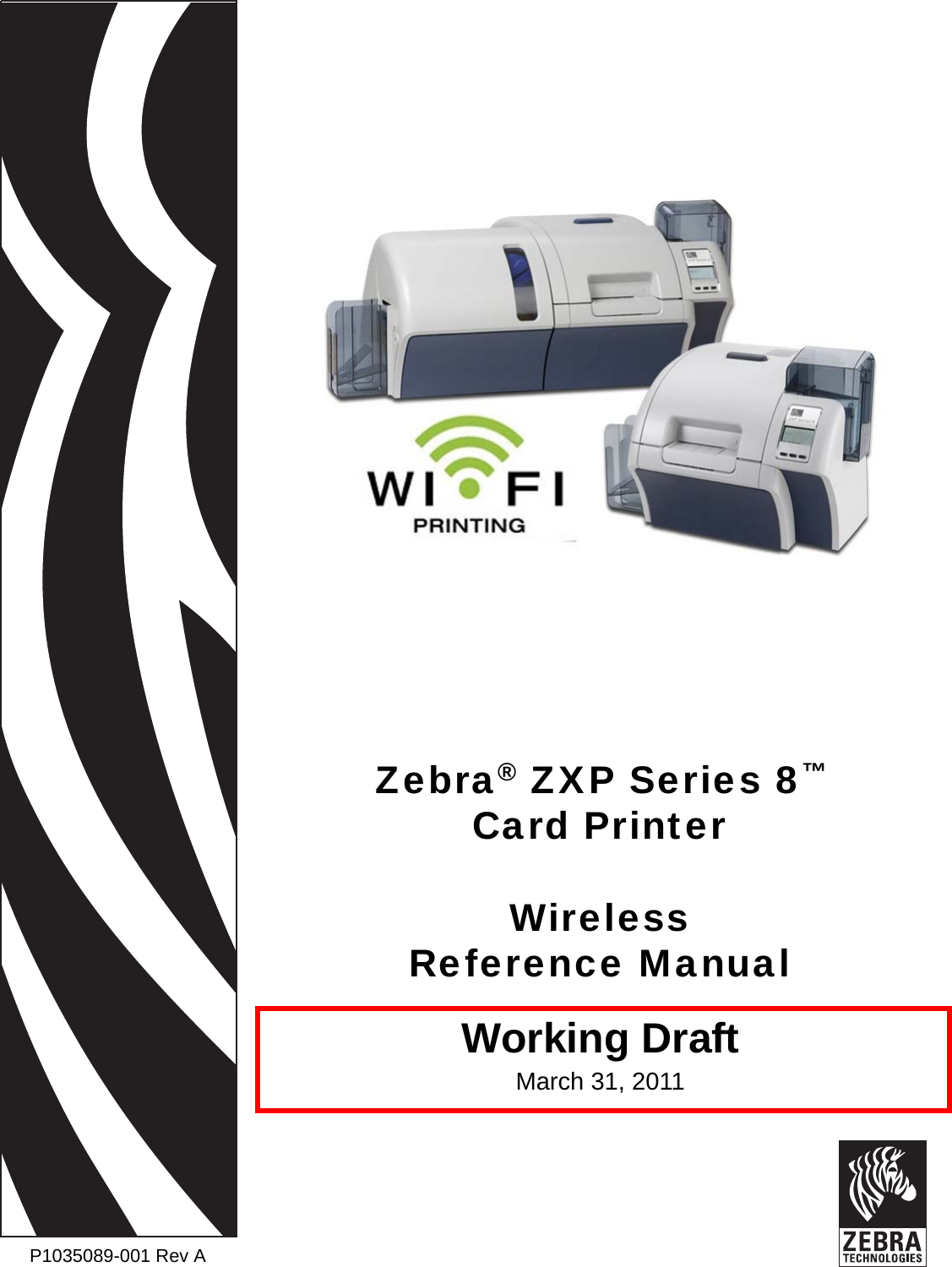 P1035089-001 Rev AZebra® ZXP Series 8™Card PrinterWireless Reference ManualWorking Draft March 31, 2011Cover