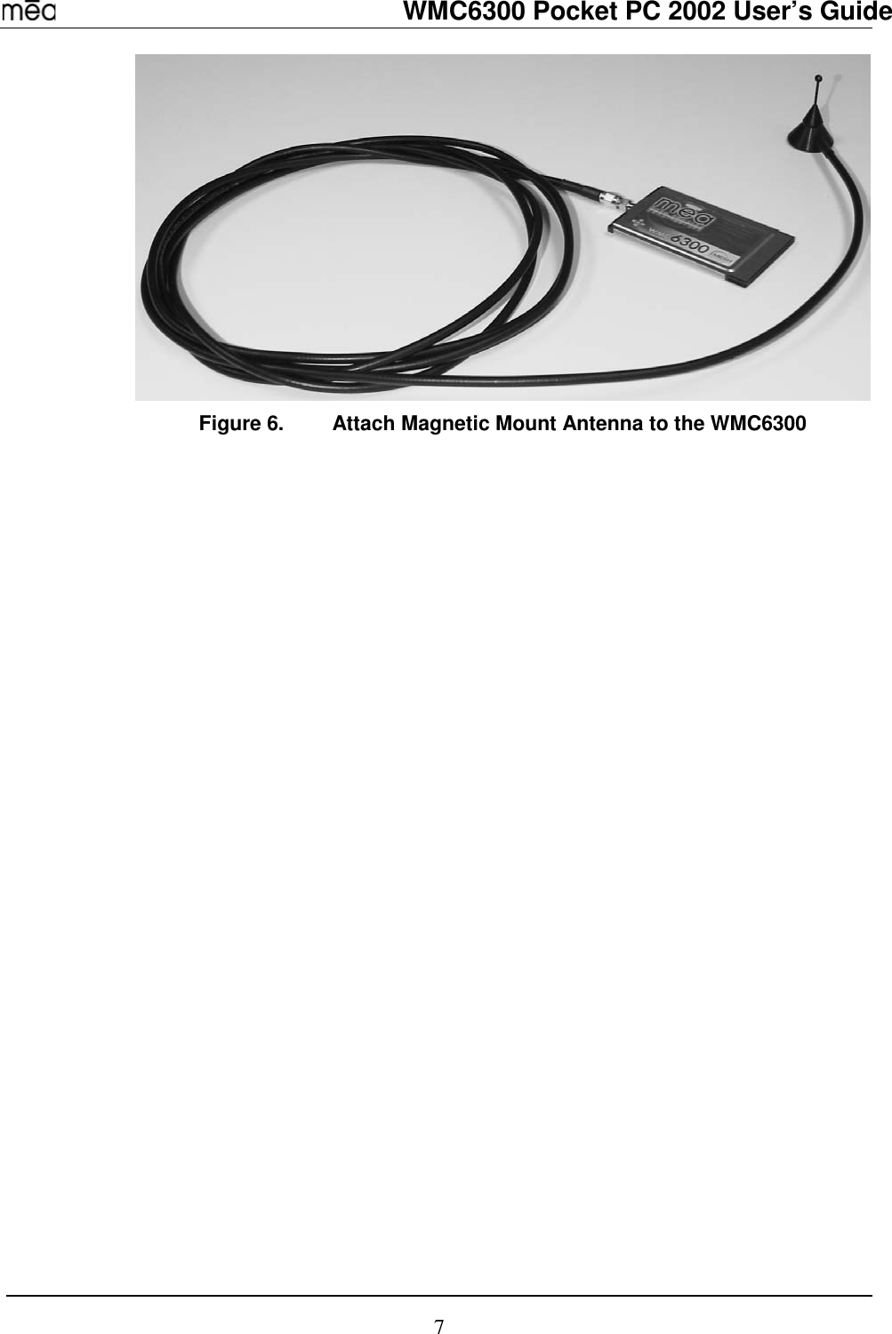   WMC6300 Pocket PC 2002 User’s Guide 7  Figure 6.  Attach Magnetic Mount Antenna to the WMC6300  