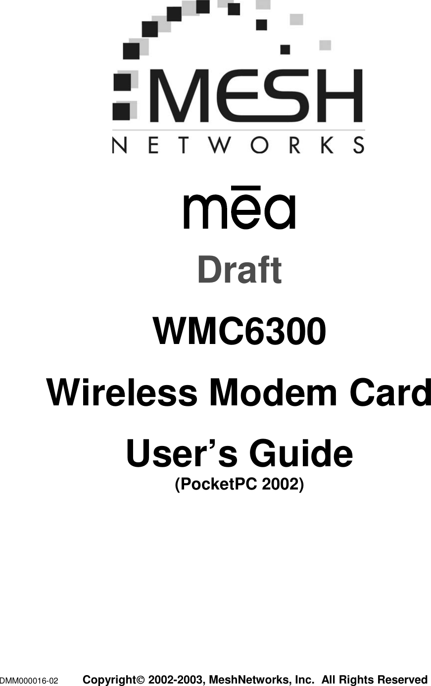  DMM000016-02  Copyright 2002-2003, MeshNetworks, Inc.  All Rights Reserved         Draft WMC6300 Wireless Modem Card User’s Guide (PocketPC 2002) 