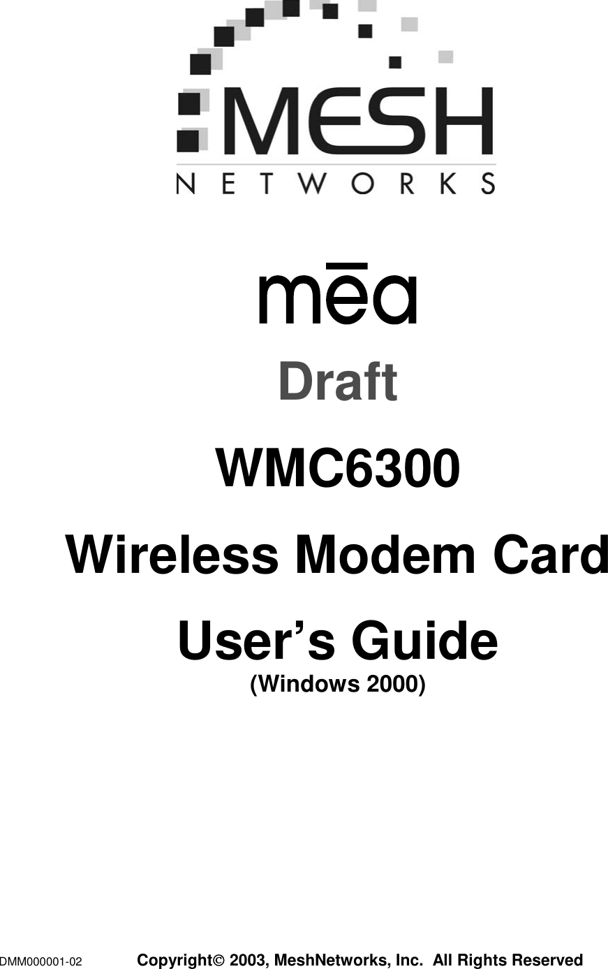  DMM000001-02  Copyright 2003, MeshNetworks, Inc.  All Rights Reserved         Draft WMC6300 Wireless Modem Card User’s Guide (Windows 2000) 