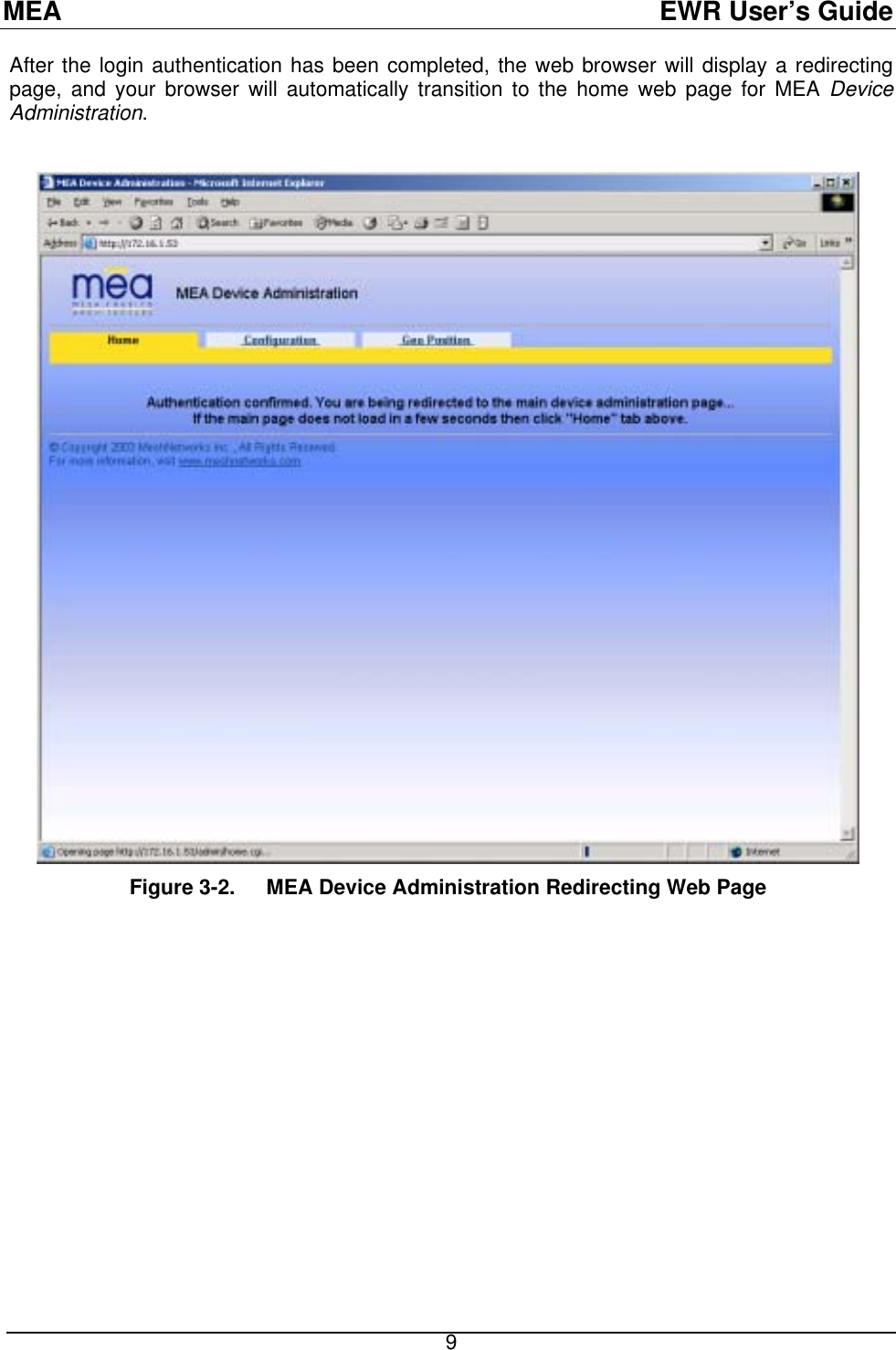 MEA  EWR User’s Guide After the login authentication has been completed, the web browser will display a redirecting page, and your browser will automatically transition to the home web page for MEA Device Administration.   Figure 3-2.  MEA Device Administration Redirecting Web Page   9