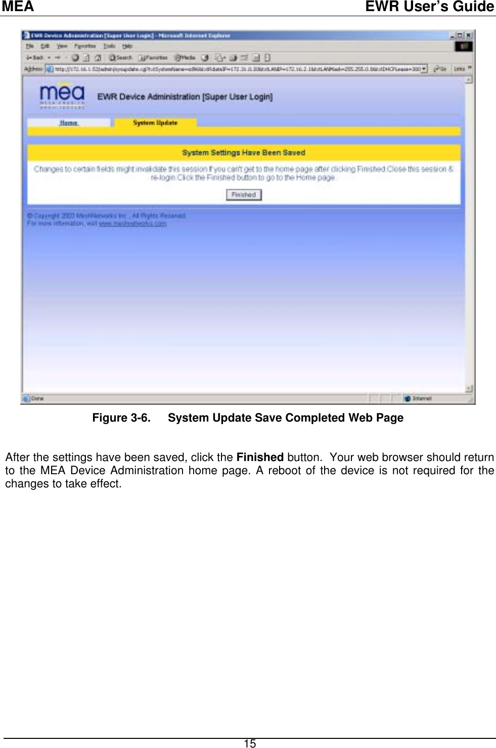 MEA  EWR User’s Guide  Figure 3-6.  System Update Save Completed Web Page  After the settings have been saved, click the Finished button.  Your web browser should return to the MEA Device Administration home page. A reboot of the device is not required for the changes to take effect.  15