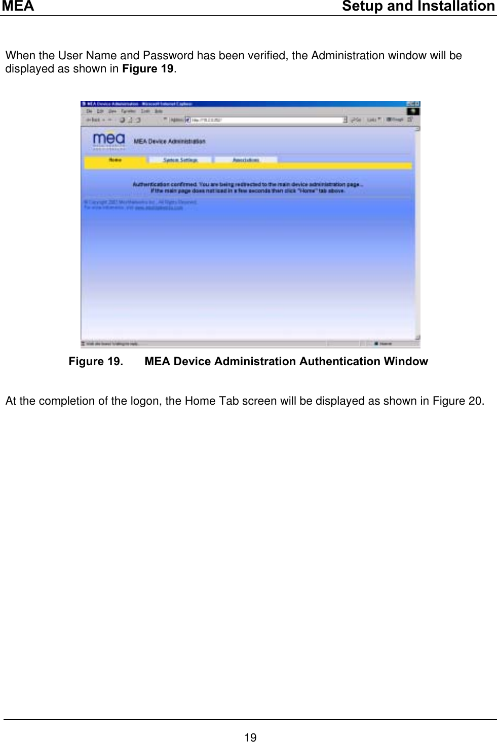 MEA    Setup and Installation  When the User Name and Password has been verified, the Administration window will be displayed as shown in Figure 19.   Figure 19.  MEA Device Administration Authentication Window  At the completion of the logon, the Home Tab screen will be displayed as shown in Figure 20.  19 