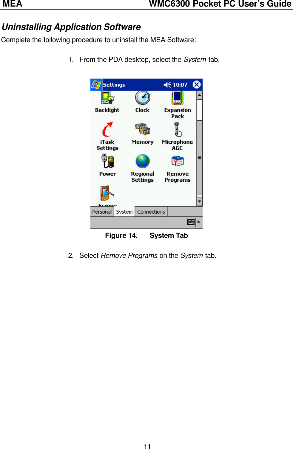 MEA                  WMC6300 Pocket PC User’s Guide 11 Uninstalling Application Software Complete the following procedure to uninstall the MEA Software:  1. From the PDA desktop, select the System tab.   Figure 14. System Tab  2. Select Remove Programs on the System tab.  