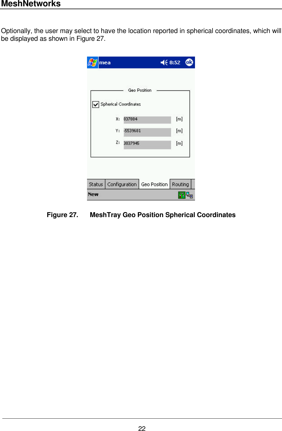 MeshNetworks 22  Optionally, the user may select to have the location reported in spherical coordinates, which will be displayed as shown in Figure 27.    Figure 27. MeshTray Geo Position Spherical Coordinates 