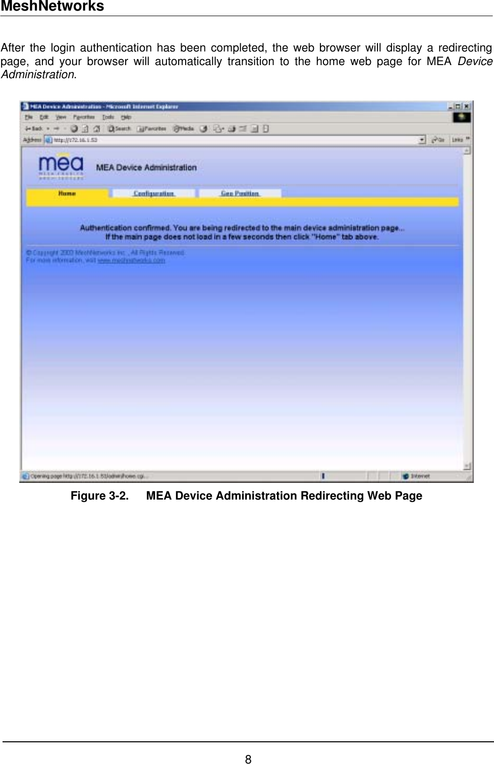 MeshNetworks After the login authentication has been completed, the web browser will display a redirecting page, and your browser will automatically transition to the home web page for MEA Device Administration.   Figure 3-2.  MEA Device Administration Redirecting Web Page  8 