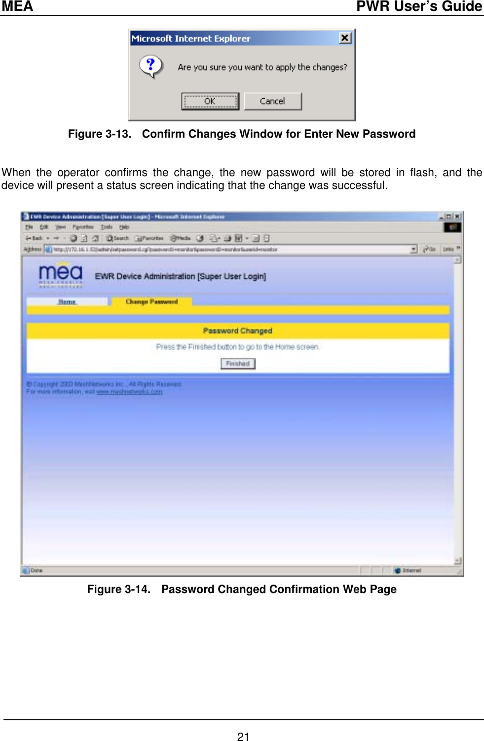 MEA                                               PWR User’s Guide  Figure 3-13.  Confirm Changes Window for Enter New Password  When the operator confirms the change, the new password will be stored in flash, and the device will present a status screen indicating that the change was successful.   Figure 3-14.  Password Changed Confirmation Web Page  21 