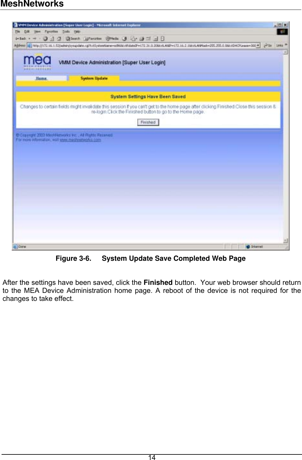 MeshNetworks  Figure 3-6.  System Update Save Completed Web Page  After the settings have been saved, click the Finished button.  Your web browser should return to the MEA Device Administration home page. A reboot of the device is not required for the changes to take effect.  14