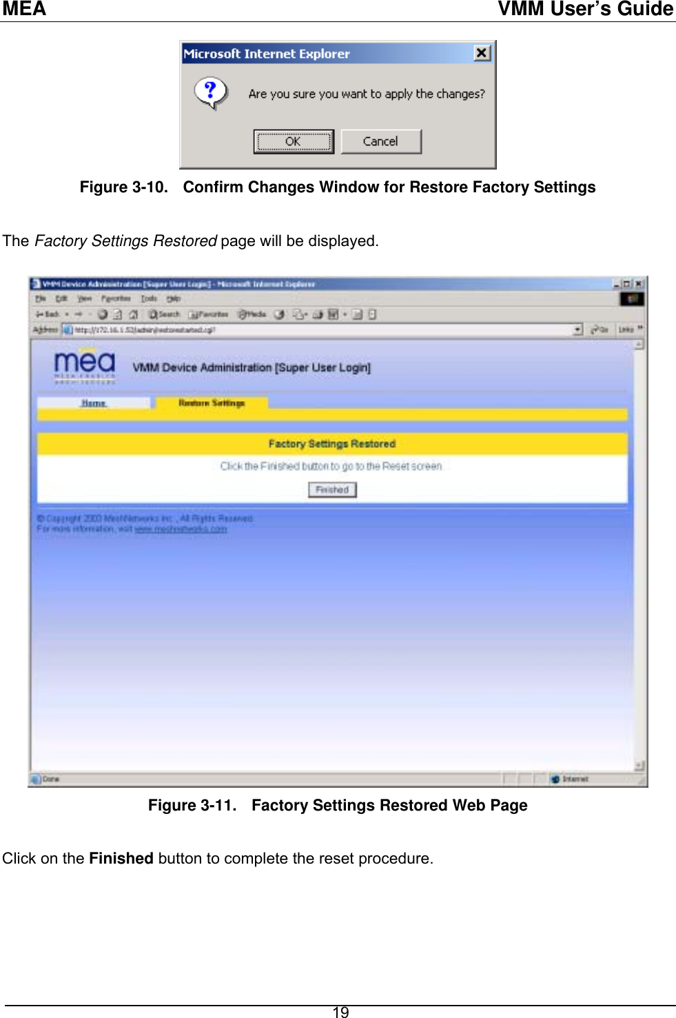 MEA  VMM User’s Guide  Figure 3-10.  Confirm Changes Window for Restore Factory Settings  The Factory Settings Restored page will be displayed.   Figure 3-11.  Factory Settings Restored Web Page  Click on the Finished button to complete the reset procedure.  19