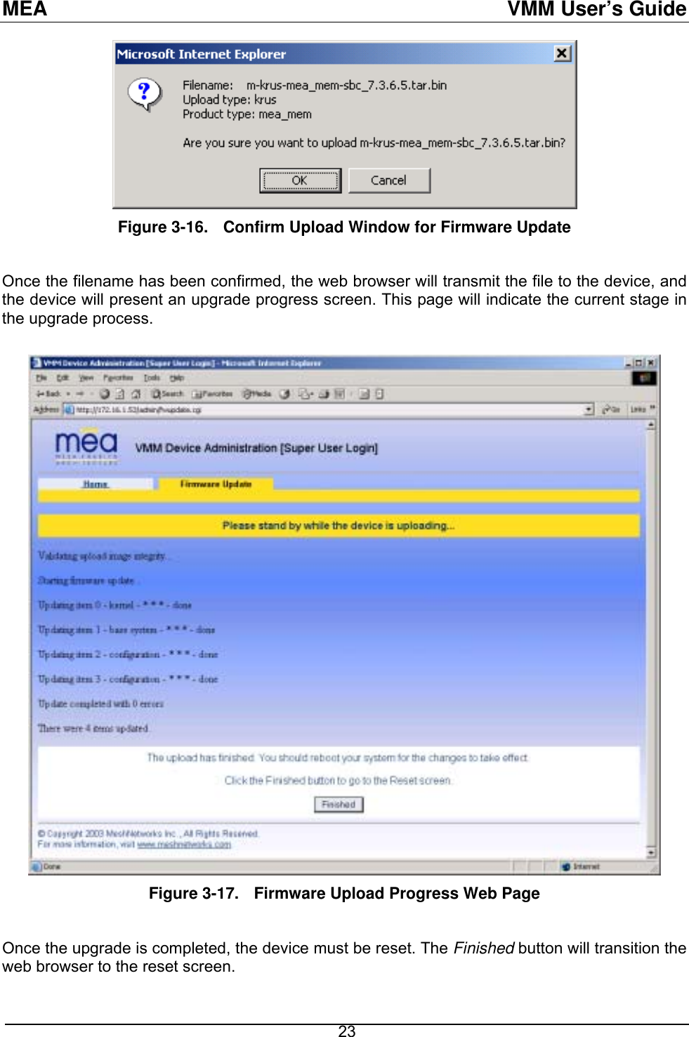 MEA  VMM User’s Guide  Figure 3-16.  Confirm Upload Window for Firmware Update  Once the filename has been confirmed, the web browser will transmit the file to the device, and the device will present an upgrade progress screen. This page will indicate the current stage in the upgrade process.   Figure 3-17.  Firmware Upload Progress Web Page  Once the upgrade is completed, the device must be reset. The Finished button will transition the web browser to the reset screen.  23