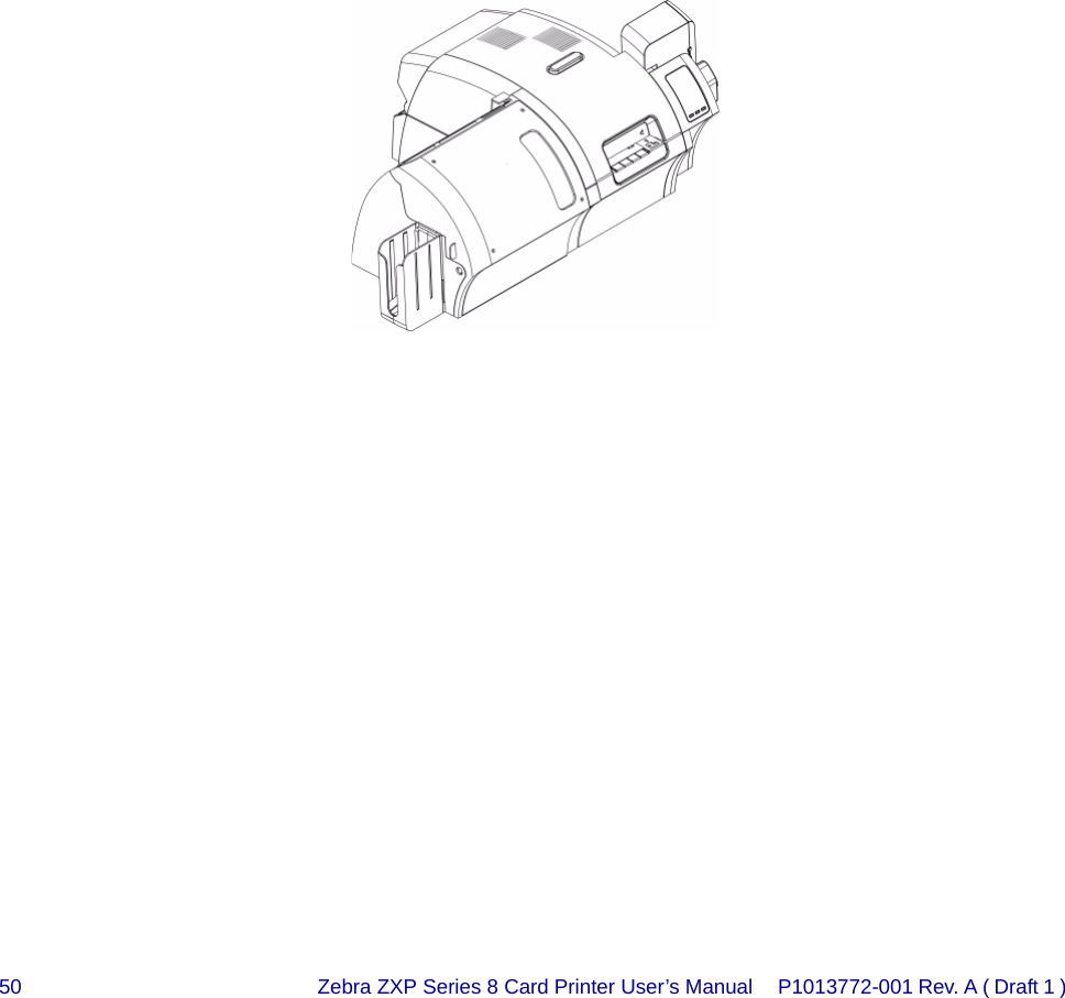 50 Zebra ZXP Series 8 Card Printer User’s Manual P1013772-001 Rev. A ( Draft 1 ) 
