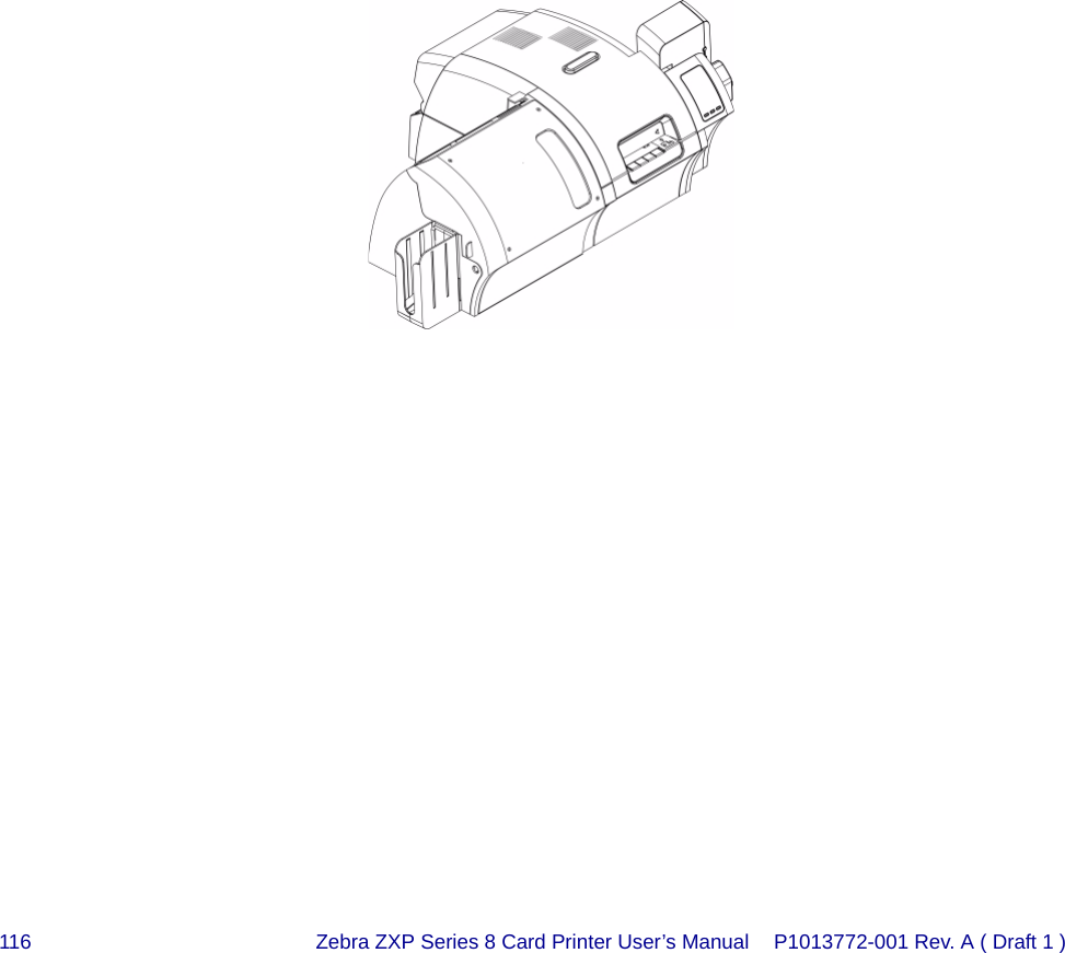 116 Zebra ZXP Series 8 Card Printer User’s Manual P1013772-001 Rev. A ( Draft 1 )