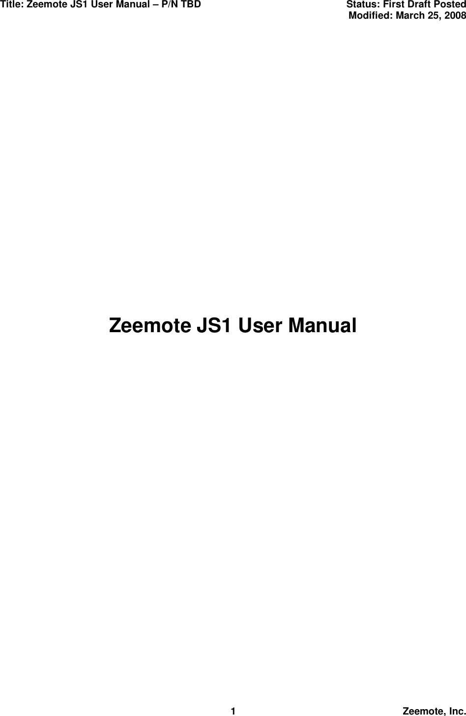 Title: Zeemote JS1 User Manual &ndash; P/N TBD  Status: First Draft Posted  Modified: March 25, 2008  1 Zeemote, Inc.           Zeemote JS1 User Manual 