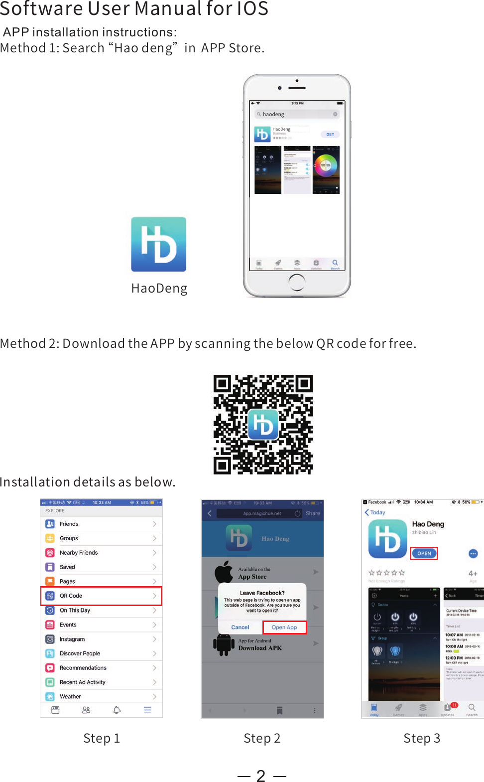 2HaoDengSoftwareUserManualforIOSStep1 Step2 Step3Installationdetailsasbelow.Method2:DownloadtheAPPbyscanningthebelowQRcodeforfree.APP installation instructions:Method1:Search“Haodeng”inAPPStore.haodengHaoDeng