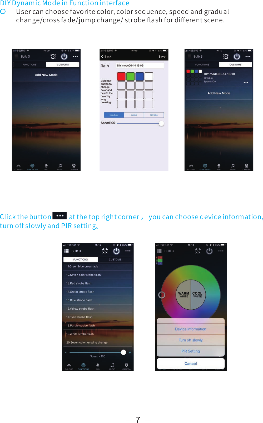 DIYDynamicModeinFunctioninterfaceUsercanchoosefavoritecolor,colorsequence,speedandgradualchange/crossfade/jumpchange/strobeﬂashfordiﬀerentscene.7Clickthebuttonatthetoprightcorner，youcanchoosedeviceinformation,turnoffslowlyandPIRsetting。