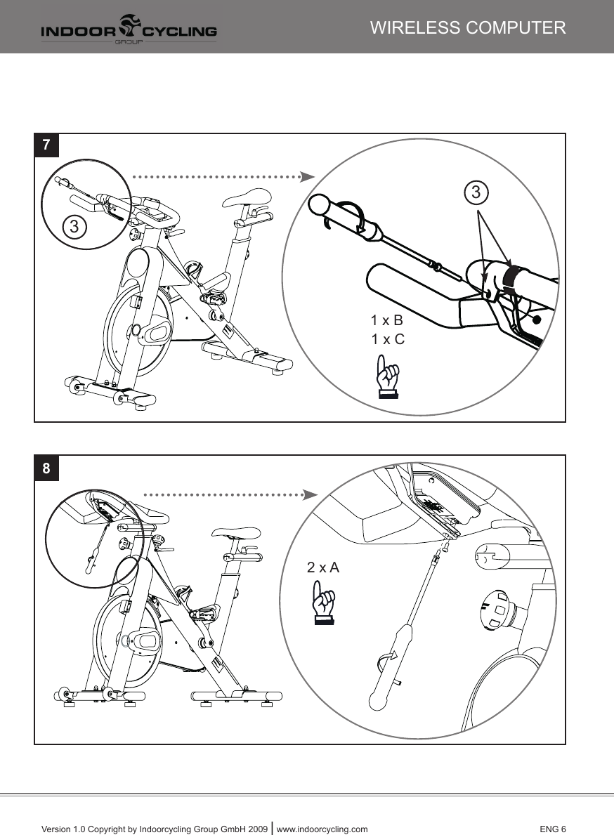 Version 1.0 Copyright by Indoorcycling Group GmbH 2009 | www.indoorcycling.com      ENG 6783WIRELESS COMPUTER1 x B☞☞2 x A1 x C3