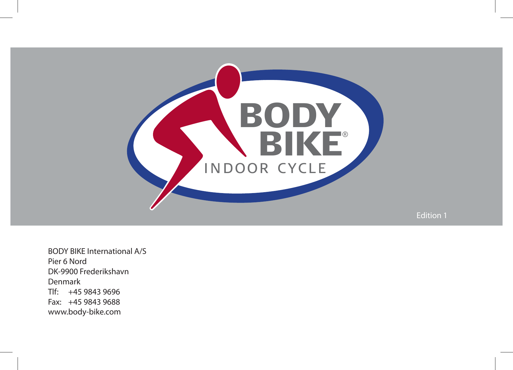 BODY BIKE International A/SPier 6 NordDK-9900 FrederikshavnDenmarkTlf:  +45 9843 9696Fax:  +45 9843 9688www.body-bike.comBODY  BIKE®INDOOR CYCLEEdition 1