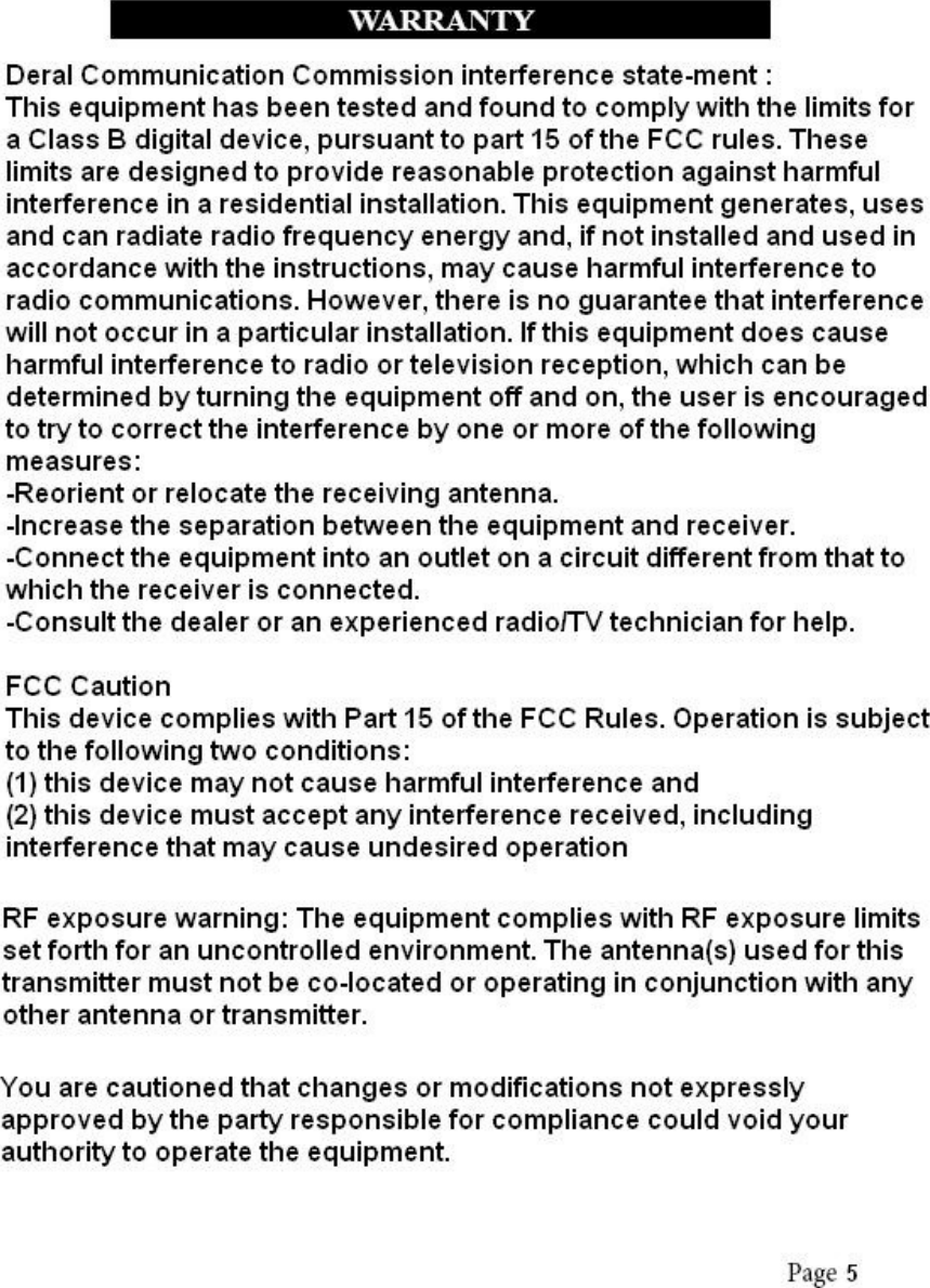 This equipment has been tested and found to comply with the limits for a Class B Digital Device and Low Power Communication Device Transmitter, pursuant to Part 15 of the FCC rules.