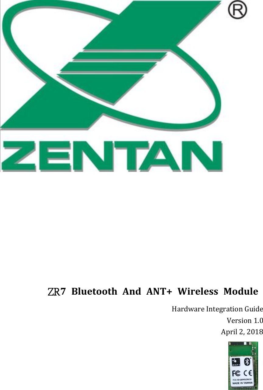           ZR7  Bluetooth  And  ANT+  Wireless  Module   Hardware Integration Guide Version 1.0 April 2, 2018                                                                  