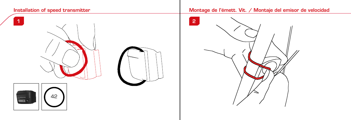 Contents / Contenu / Contenudo Installation / Montage / Montaje Installation of mounting bracket Montage du support / Montaje del soporte de bicicleta1 2Installation of mounting bracket Installation of magnet / Montage de l&apos;aimant / Montaje del imán5Installation of speed transmitter Montage de l&apos;émett. Vit. / Montaje del emisor de velocidad1Installation of speed transmitter5Mode / Reset Pairing / Connection / Apareado Pairing / Connection / Apareado3 4 6 12 1KMH/MPH entryRéglage KMH/MPH / Introducción KMH/MPHUFEWheel size entry Circonférence de roue / Dimensiones de la ruedaU FEMeasure wheel size Mesurer la roue / Dimensiones de la ruedaU FETime entry Réglage heure / Introducir la horaU FETotal data entryRéglage des valeurs totales / Datos totalesUFEContrast entry Réglage contraste / Introducción contrasteU FELanguage EntryRéglage langue / Introducir el idiomaUFEWheel size entry Circonférence de roue / Dimensiones de la ruedaU FE42 mm32 mmBasic settingsRéglages de base / Ajustes básicosUFEWheel Size Chart (Wheel Size) Wheel Size Chart (Circonférence de roue / Tamaño de rueda)A CBChanging modesChangement d’affichage / Cambio de visualizaciónUFEInstallation of speed transmitter Montage de l&apos;émett. Vit. / Montaje del emisor de velocidad3 42xLeft side Right sideGrey, grisoptional Bike 2Ref. No. 00405Pairing / Connection / Apareado Pairing / Connection / Apareado Pairing / Connection / ApareadoInstallation of Bike ComputerUFEF EU F EPairing / Connection / ApareadoObservaciones generalesECambio de la pilaSolución de problemasERemarques générales FChangement de batterie Solution aux problèmes FGeneral remarks UTrouble Shooting UChange batteryTechnical Data / Données techniques / Datos técnicosU F ETechnical data / Données techniques / Datos técnicosComparison speedComparaison de la vitesse / Comparación velocidadUFEReset Remise à zéro / Puesta a ceroU FEAssembly 2nd wheel Montage 2ème roue / Montaje 2ª ruedaU FEoptional Bike 2Ref. No. 00405Grey, grisBike 1+2. KMH / MPH•Press MODE button until KMH / MPH is displayed.•Press SET button briefly, KMH or MPH is displayed andflashing.•Select MPH or KMH with MODE button.•Confirm by pressing SET button briefly.2. KMH / MPH•A l&apos;aide de la touche MODE changer le réglage KMH/MPH.•Appuyer brièvement sur la touche SET.•KMH ou MPH apparaît sur l&apos;écran et clignote.•Régler MPH ou KMH à l&apos;aide de la touche MODE.•Confirmer par la touche SET.2. KMH / MPH•Con la tecla MODE cambiar a la introducción de KMH/MPH•Pulsar la tecla SET brevemente.•En la pantalla aparece KMH o MPH y parpadea.•Con la tecla MODE ajustar MPH o KMH.•Confirmar con la tecla SET.3. Wheel size BIKE 1• Press MODE button to change to WS BIKE 1.• Press SET button briefly and the first digit flashes.• Change the number by pressing RESET button, change tonext digit by pressing mode. Repeat with next 3 numbersuntil desired wheel size is entered.• Confirm by pressing SET button briefly.3. Circonférence de la roue VELO 1• A l&apos;aide de la touche MODE passer à VELO 1.• Appuyer brièvement sur la touche SET, le premier chiffreà entrer clignote.• Régler la valeur à l&apos;aide de la touche REMISE A ZERO,passer au prochain chiffre à l&apos;aide de la touche MODE.• Le vélo 1 est toujours celui avec l&apos;emetteur vélo 13. Dimensiones de la rueda BICICLETA 1• Con la tecla MODE cambiar a BICICLETA 1.• Pulsar brevemente la tecla SET, la primera cifra deintroducción parpadea.• Con la tecla RESET ajustar el valor, con la tecla MODEcambiar a la siguiente cifra.• La bicicleta 1 es siempre la bicicleta con emisor rueda 1• A partir de la tabla C &quot;Wheel Size Chart&quot; (véase la páginasiguiente) determinar el valor correspondiente al tamañode la rueda. Introducir este valor.• Alternativa: calcular/ determinar el tamaño de la rueda(tabla A o tabla B)• Tras la última cifra confirmar con la tecla SET.• Determine the correct value for your wheel size fromTable C “Wheel Size Chart” (refer to next page).• Alternative: calculate wheel size using formula Tab A orTab B.• Déterminer la valeur correspondant à votre circonférencede roue à partir du tableau C &quot;Wheel Size Chart&quot; (voirpage suivante). Entrer cette valeur.• Alternative: calculer/déterminer WS (Tab. A ou tab. B).• Après le dernier chiffre, confirmer par la touche SET.You can enter TOTAL ODO (miles) miles and TOTAL timesfrom your previous computer.Note – This step is not necessary if previous data fromanother computer is not desired(skip to step 8).6. Enter TOTAL ODO (miles)•Press MODE button until TOTAL ODO is displayed.•Press SET button briefly and the first digit will flash.•Press RESET button to change each digit.•Press MODE button to advance to next number.•Repeat until desired number is entered.•Confirm by pressing the SET button briefly.7. Enter TOTAL TIME•Press MODE button until TOTAL TIME is displayed•Press SET button briefly and the first digit will flash.•Press RESET button to change each digit.•Press MODE button to advance to next number.•Repeat until desired number is entered•Confirm by pressing the SET button briefly.6. KM-VELO 1/27. TEMPS VELO 1/2•Réglage identique à la circonférence de la roue. Ici, vouspouvez transférer la distance totale en km, par exemplelors de l&apos;achat de cet appareil, à partir d&apos;un autrecompteur.6. KM RUEDA 1/27. TIEMPO RUEDA 1/2•Introducción como en las dimensiones de la rueda. Aquí sepuede transferir el número total de km p.ej. en caso decompra del aparato de otro ordenador de bicicleta.8. Contrast• Press MODE button until contrast is displayed.• Press SET button briefly and the display flashes.• Set the value by pressing RESET button.1 = light  3 = dark• Confirm by pressing the SET button.When you are finished entering the basic setting, press andhold SET button for 3 seconds to exit set-up mode.8. Contraste• Appuyer sur la touche MODE1 jusqu&apos;à ce que CONTRASTEapparaisse.• Appuyer brièvement sur la touche SET, le réglage clignote.• A l&apos;aide de la touche REMISE A ZERO/MODE2 régler lavaleur (1 = faible, 3 = fort). Confirmer avec la touche SET.8. Contraste• Pulsar la tecla MODE1 hasta que aparezca CONTRASTE.• Pulsar brevemente la tecla SET, la introducción parpadea.• Con la tecla RESET/MODE2 ajustar el valor (1=débil3= fuerte). Confirmar con la tecla SET.1. Set language•Press MODE button until LANGUAGE is displayed•Press the SET button briefly, the display flashes. Set thedesired language using the MODE button and confirm bypressing SET button briefly.4. Wheel size BIKE 2This computer can be programmed for two bikes, if you areonly using this computer for one bike, skip this step and goto step 5.Changing between WHEEL SIZE  1 and WHEEL SIZE 2occurs automatically simply by changing from bike 1transmitter (grey button) to the optional Bike 2 transmitter(red button).• Press MODE button to change to WS BIKE 2.• Press SET button briefly and the first digit flashes.• Change the number by pressing RESET button.• Change to next digit by pressing MODE button. Repeatwith next 3 numbers until desired wheel size is entered.• Confirm by pressing SET button briefly.4. Circonférence de la roue VELO 2• A l&apos;aide de la touche MODE passer au VELO 2.• Appuyer brièvement sur la touche SET, le premier chiffre àentrer clignote.• Réglage comme pour le VELO 1 : régler les valeurs à l&apos;aidede la touche RESET, passer au prochain chiffre à l&apos;aide de latouche MODE.• Le vélo 2 est toujours celui avec l&apos;émetteur vélo 24. Dimensiones de la rueda BICICLETA 2• Con la tecla MODE cambiar a BICICLETA 2.• Pulsar brevemente la tecla SET, la primera cifra de introducción parpadea.• Introducción como en RUEDA 1: Con las teclas RESET ajustar los valores,con la tecla MODE cambiar a la cifra siguiente, etc.• La bicicleta 2 es siempre la bicicleta con emisor rueda 2SETBI KE CO MPUT ERTO PLI N EB C   1 1 0 6 L  D T SSIG MA B IK E  COMPU TERBC 110 6L  DT SW W W. S I G M A S P O R T. C O MW W W. S I G M A S P O R T. C O MSIGMA USA:North America1067 Kingsland DriveBatavia, IL 60510, US ATel. +1-630-761-1106Fax +1-6 30-761-1107Toll Free: 888-744-6 277SIGMA EUROPA:SIGMA Elektro GmbHDr.- Juliu s - Leber - Straße 15D-67433 Ne ustadt a.d.W.Tel. +49-(0)63 21-9120-11 8Fax +49- (0)6321-9120 -34SIGMA ASIA:Asia, Australia, South Ame rica7F-1, No. 193, Ta-Tun 6th Street,Taichung City, TaiwanTel. +886-4-2475 35 77Fax +886 -4-2475  356332-63028-63040-62247-62240-63537-62218-62220-62223-62225-62228-62232-62237-62240-62227x1 1/427x1 1/4 Fifty28x1.528x1.7528x1 1/228x1 3/8x1 5/8700x18C700x20C700x23C700x25C700x28C700x32C700x35C700x40C21992174222422682265220521022114213321462149217422052224kmhmph47-30547-40637-54047-50723-57140-55944-55947-55950-55954-55957-55937-59037-58420-57116x1.75x220x1.75x224x1 3/8 A24x1.75x226x126x1.526x1.626x1.75x226x1.926x2.0026x2.12526x1 3/826x1 3/8x1 1/226x3/412721590194819071973202620512070208921142133210520861954ETRTOkmhmphETRTOkm/h:WS = mm x 3.14mph:WS = mm x 3.14km/h:WS = mmmph:WS = mmPrinted in USA~20 sec A42 Test: BatteryMax. 20 mm• MODE: appel des fonctions• RESET: remise à zéro des fonctionsDISTANCE JOURNALIERE, TEMPS PARCOURU, Ø KMH et MAX. KMH• MODE: Activar las funciones• RESET: Restablecimiento de las funcion.KM DIARIOS, DURACIÓN DEL TRAYECTO, PROMEDIO KMH y KMH MÁX. a cero• MODE: Change the functions• RESET: Reset the functionsDAILY KM/M, TRIP TIME, AVERAGE SPEED and MAX SPEED to zeroMODE&gt;3 sec = RESETTRIP DISTTRIP TIMEAVG. SPEEDMAX. SPEEDCLOCKTOTAL ODO*TOTAL TIME*TRIP DISTTRIP TIMEAVG. SPEEDMAX. SPEEDMODE&gt;3 sec = RESETKM JOURTEMPS PARCVIT MOYEN.VIT MAXIHEUREKM TOTAL*TEMPSTOTAL*KM JOURTEMPS PARCVIT MOYEN.VIT MAXIMODE&gt;3 sec = RESETKM DIATIEMPO PARVEL MEDIAVEL MAXIMAHORAKM TOTAL*TIEMPO TOT*KM DIATIEMPO PARVEL MEDIAVEL MAXIMAHow to change modes•Press MODE button until the desired function is displayed(TRIP DISTANCE, TRIP TIME, AVG. SPEED, MAX. SPEED,CLOCK, TOTAL ODO, TOTAL TIME)•While riding the TOTAL ODO and TOTAL TIME functionsare hidden.Affichage des fonctions•Appuyer sur la touche MODE jusqu&apos;à ce que la fonctionsouhaitée soit affichée (DISTANCE JOURNALIERE, TEMPSPARCOURU, MOYENNE KMH, MAX.KMH, HEURE,DISTANCE TOTALE EN KM, TEMPS TOTAL).•Pendant la conduite, DISTANCE TOTALE et TEMPS TOTALne sont pas affichés (moins de clics de touche lors de laconduite).Indicación de las funciones•Pulsar la tecla MODE hasta que se muestre la función deseada (KM DIARIOS,DURACIÓN DEL TRAYECTO, PROMEDIO KMH, KMH MÁX., HORA, KMTOTALES, TIEMPO TOTAL).•durante la carrera no se muestran KM TOTALES y TIEMPO TOTAL (menospulsaciones de teclas durante la carrera).SET &gt; 3 sec•Press SET button for 3 sec. to enter set-up mode (SETwill appear in upper right hand corner of display when inset-up mode, you must be in set-mode to perform steps1-8).•Use the set-up mode to change language, KMH/MPH,wheel size, time, total odo, total time, and contrast.•After changing the battery, only the time and contrasthave to be entered.•Appuyer sur la touche SET 3 sec pour effectuer les réglages de basesuivants : langue, changement entre kmh/mph, circonférence de laroue 1 et 2, heure, distance totale, temps total et contraste de l&apos;écran.Fin du menu réglage en appuyant 3 sec sur la touche SET. Après lechangement de la pile, seule l&apos;heure et le contraste de l&apos;écran doiventêtre à nouveau rentrés.•Pulsar la tecla Set durante 3 segundos para realizar los siguientes ajustesbásicos: idioma, cambio entre kmh/mph, dimensiones de la rueda 1 y 2,hora, km totales, hora total y contraste de pantalla. Finalice el menú deintroducción pulsando durante 3 segundos la tecla SET. Tras un cambio dela pila deben introducirse solo la hora y el contraste de la pantalla.1. Régler la langue•Appuyer sur la touche MODE jusqu&apos;à ce que LANGUEapparaisse sur l&apos;écran.•Appuyer brièvement sur la touche SET, l&apos;affichage clignote.Régler la langue souhaitée à l&apos;aide de la touche MODE etconfirmer par la touche SET.1. Ajustar el idioma•Pulsar la tecla MODE hasta que aparezca IDIOMA en lapantalla.•Pulsar brevemente la tecla SET, la indicación parpadea.Con la tecla MODE ajustar el idioma seleccionado yconfirmar con la tecla SET.MODEMODEMODERESET RESET5. Time(24 hr clock will display when using KMH, 12 hr clock willdisplay when using MPH)• Press MODE button until TIME is displayed.• Press the SET button briefly and the hour digit flashes.• Change the hour with the RESET button.• Advance to minutes by pressing MODE button.• Change the minutes with the RESET button.• Confirm by pressing the SET button briefly.5. Heure (kmh = 24 h / mph = 12 h)• Appuyer sur la touche MODE jusqu&apos;à ce qu&apos;HEURE apparaisse.• Appuyer brièvement sur la touche SET, l&apos;entrée clignote.• Régler les heures à l&apos;aide de la touche REMISE A ZERO. Al&apos;aide de la touche MODE passer au réglage des minutes.• Régler les minutes à l&apos;aide de la touche REMISE A ZERO.Confirmer par la touche SET.5. Hora (kmh = 24 h / mph = 12 h)• Pulsar la tecla MODE hasta que aparezca HORA.• Pulsar brevemente la tecla SET, la introducción parpadea.• Con la tecla RESET ajustar el valor, con la tecla MODEcambiar a la siguiente cifra.• Con la tecla RESET ajustar los minutos. Confirmar con latecla SET.MODEMODE• After installing the bike computer into mounting bracket, SPEED display willblink ZERO.• There are two ways to pair your transmitter and computer.• 1. Ride. After 20 seconds (max 5 min.) the receiver will pair withtransmitter and data will be displayed.• 2. Spin front wheel until speed display stops blinking (A).• After 5 min. without transmission, BC 1106 DTS will go into sleep mode.(Time of Day and Model name shown in the display).  Press any button tore-activate the computer.  A short pairing will find the transmitter.• Removing the BC 1106 DTS from the mounting bracket will end the pairedconnection.• If “TOO MANY SIGNALS” message is displayed: lengthen the distance of alltransmitters and press any button to continue.  Pairing will begin again.• Monter le compteur sur son support. Le zéro de la vitesse clignote• Il y a deux possibilités pour connecter la vitesse et la cadence:1. Rouler, après env. 20 secondes (max. 5 min.) le récepteur s&apos;est connectéavec l&apos;émetteur, les données sont affichées.2. Fiare tourner la roue avant jusqu&apos;à ce que l&apos;affichage de la vitesse neclignote plus (A).ATTENTION:• Après plus de 5 minutes de pause le BC 1106 DTS se met en mode repos(affichage de l&apos;heure et du nom du modèle). Pour ré-activer le compteurappuyer sur une touche quelconque, il s&apos;établit alors une connection courtepour rechercher le(s) émetteur(s)• Lorsque l&apos;on sort le BC 1106 DTS de son support, la connection est arrêtée.• TOO MANY SIGNALS s&apos;affiche: Augmenter la distance par rapport auxautres vélos et appuyer sur une touche quelconque. La connectionrecommence.• Encajar el BC 1106 DTS sobre el soporte. El cero de las indicaciones develocidad parpadea• Hay dos posibilidades de emparejar la velocidad:1. Arrancar, después de aprox. 20 segundos (max. 5 min) el receptor se hasincronizado con el receptor y se muestran los datos.2. Girar la rueda delantera hasta que deje de parpadear la indicación de KMH(A).ATENCIÓN:• Después de 5 minutos de pausa, el BC 1106 DTS pasa al modo deespera (la hora y el nombre del modelo en la pantalla). Al pulsar cualquiertecla se inicia un apareado corto para encontrar el emisor.• Al retirar el BC 1106 DTS del soporte se desconecta la desconexión.• Indicación TOO MANY SIGNALS (demasiadas señales): Aumentar ladistancia con otros emisores y pulsar cualquier tecla. El apareado se iniciade nuevo.~20 sec A~20 sec Amm x 3.14note: 1 inch = 25.4 mmPila:1 pila de litio tipo botón 2032, 3VEl cambio de pila se muestra en la pantalla.Cambio de pila• Si se cambia la pila DIMENSIONES DE LARUEDA, IDIOMA, KMH/MPH, KMTOTALES y TIEMPO TOTAL permanecenguardadas y no deben ser introducidasde nuevo.• Respetar el + y el -. Con elcompartimento de la batería abiertotiene que verse el + de la pila.•Si la junta de estanquidad estádesplazada, volver a colocarla.• Tras el cambio de pila debe introducirsede nuevo la hora.GarantíaNos responsabilizamos de las deficienciasfrente a nuestro socio contractual segúnlo dispuesto en los reglamentos legales.Ordenador:Abrir la tapa con una moneda.¡Prestar atencióna la polaridad&quot;Emisor:Abrir la tapa con una herramienta.¡Retirar la pila de la tapa!¡Prestar atención a la polaridad!KMH sin indicación•¿Se utiliza el soporte antiguo del manillarcon la transmisión por radio (RDS)?•¿Está el ordenador correctamenteencajado sobre el soporte?•¿Se han comprobado la oxidación /corrosión de los contactos?•¿Distancia entre imán y sensor?(máx. 20 mm)•¿Se ha comprobado si el imán estáimantado?•¿2 imanes montados?•¿Imán posicionado correctamente?•¿Dimensiones de la rueda (WS) malajustadas?•¿Se ha montado el emisor correcto en elcambio de bicicleta?Los KMH están mal indicadosIndicación en pantalla oscura o lenta•Temperatura demasiado alta (&gt;60° C) odemasiado baja (&lt;0° C)Sin indicación en pantalla(indicación vacía)•Comprobar la pila•Pila bien colocada (+ y -)•¿Es correcto el contacto de la pila?(comprobar con cuidado)Ningún apareado•Comprobar la distancia emisor/imán•Pila del emisor vacía•Activar el ordenador pulsando•Comprobar alcance•Modificar la posición del emisor alemplear un dínamo de cuboIndicación TOO MANY SIGNALS(demasiadas señales):•Aumentar la distancia con otrosemisores y pulsar una teclaPile:1 pile-bouton lithium 2032, 3VLe changement de pile est affiché estaffiché sur l&apos;écran.Changement de pile• En cas de changement de pile,CIRCONFERENCE DE LA ROUE 1/2,LANGUE, KMH/MPH, DISTANCE TOTALEet TEMPS TOTAL restent en mémoire etne doivent pas être à nouveau rentrés.• Faire attention au plus et au moins, lorsquele compartiment de la pile est ouvert,vous devez voir le côté PLUS de la pile !• En cas de déplacement du jointd&apos;étanchéité, le remettre en place.• Après le changement de la pile, seull&apos;heure et le contraste doivent êtreà nouveau rentrés.GarantieNous sommes responsables, vis-à-vis denotre partenaire contractuel respectif, desvices conformément aux prescriptions légales.Les piles sont exclues de la garantie.Compteur:Ouvrir le couvercle avec une pièceAttention à lapolarité!Emetteur:Ouvrir le couvercle avecl&apos;outil prévu à cet effet.Enlever la pile du couvercle!Attention à la polarité!Pas d&apos;affichage kmh• Ancien système sans fil sur le vélo?• Compteur bien enclenché sur le support?• Corrosion/oxidation sur les contacts?• Distance aimant/émetteur?(max. 20 mm)• Aimant magnétisé?• 2 aimant montés?• Aimant bien positionné?• Circonférence de la roue (WS) bienprogrammè?• Montage du bon émetteur lors d&apos;unchangement de vélo?Mauvais affichage de la vitesseAffichage noir/lent• Température trop haute (&gt;60°C)ou trop basse (&lt;0°C)Pas d&apos;affichage (écran vide)• Vérifier l&apos;état de la pile• Pile bien mise (plus et moins)• Contacts ok? (tordre en faisant attention)Pas de connection• Vérifier la distance aimant/émetteur• Les piles de l&apos;émetteur sont vides• Activer le compteur en appuyant surune touche• Vérifier la distance émetteur/récepteur• Si vous utilisez une dynamo-moyeu,changer la position de l&apos;émetteurAffichage TOO MANY SIGNALS• Augmenter la distance avec les autresvélos et appuyer sur une touchequelconque.Battery:1 lithium button cell 2032, 3VBattery change is displayed on screen.Change batteries:• WHEEL SIZES 1+2, LANGUAGE,KMH/MPH, TOTAL KM and TOTALTIME remain saved even when thebattery is changed.• Observe direction of plus and minuspoles; when the compartment is openyou must see the PLUS side of thebattery!• If sealing ring is loose, re-insert it.• After changing the battery only thetime and the contrast must be re-entered.WarrantyWe are liable to our contracting partnersfor defects as defined by law. Batteriesare excluded from the guarantee.No display of MPH• Using an old RDS mounting bracket?• Check that the Bike Computer is properlyengaged in the bracket.• Check contacts for corrosion/oxidation.• Check distance between magnet and sensor(max. 20 mm using Sigma&apos;s Power Magnet)• Check if magnet is magnetized• 2 magnets installed?• Magnet in the right position?• Wheel size programmed incorrectly?• In case of you switched bikes - are you mountingthe correct transmitter?False display of MPHDisplay is black or weaken?• Temperature too high (&gt;60 °C) or too low (&lt;0°C)No Display (screen blank)• Check Battery• Check plus and minus poles• Battery contact ok? (bend carefully!)No Pairing• Check distance between transmitter /magnet (20mm or less with powermagnet)• Press battery check button ontransmitter• Activate computer by pressing anybutton• Check distance between transmitterand receiver (max distance 90cm)• If using a dynamo hub, change locationof transmitter.TOO MANY SIGNALS is shown:• Extend the distance betweentransmitters and press any buttonon computer to continueComputer:Open the top cover with a coinPay attention topolarity!Transmitter:Open top cover with toolTake the battery out of the top cover!Pay attention to polarity!SpeedTRIP DISTTRIP TIMEODO BIKETIME BIKEWS BIKE 1/2VitesseKM JOURTEMPS PARCKM TOTALTEMPSTOTALCIRCONFERENCEDE LA ROUE 1/2VelocidadKM DIATIEMPO PARKM TOTALTIEMPO TOTDIMENSIONESDE LA RUEDA1/20.00.000:00:0000:002,155Default Max Units199.59,999.9999:5999,9999,9993,999kmh/mphkm/mih:mm:ss hh:mm hhh:mmkm/mih:mm hh:mm hhh:m h.hhhmmSpeed Comparison (pace arrow)Comparison of current speed to average speed.•If your current speed is equal to your average speed  isshown, if lower  is shown, and if higher  is shown.Vitesse/vitesse moyenne•En cas de vitesse à peu près similaire  s&apos;affiche, en casde vitesse plus faible  et plus élevée .•L&apos;affichage est effectué pour toutes les fonctions saufdans les réglages de base.Velocidad / velocidad media•En caso de velocidad casi igual se muestra , en caso develocidad menor  y velocidad mayor .•La indicación se realiza en todas las funciones excepto enlos ajustes básicos.ResetReset Trip distance, Trip time, Average speed, andMax speed to zero.• Press MODE button until the desired function to zero outdisplayed.• Press and hold RESET button.  The display will flash andafter 2 seconds the displayed function will clear.• Holding RESET button longer than 4 seconds will zero outTrip distance, Trip time, Average speed, and Max speedfunctions at the same time.Remise à zéro de l&apos;affichage• Appuyer sur la touche MODE jusqu&apos;à ce que la fonctionsouhaitée apparaisse. Maintenir appuyée la touche REMISEA ZERO. L&apos;affichage clignote. Au bout de 2 sec, seule lafonction affichée est remise à 0.• Appuyer sur la touche REMISE A ZERO pendant plus de 4sec remet à zéro les affichages de DISTANCEJOURNALIERE, TEMPS PARCOURU, Ø KMH, MAX KMH.Restablecer las indicaciones• Pulsar la tecla MODE hasta que aparezca la funcióndeseada.• Mantener pulsada la tecla RESET. La indicación parpadea.Tras 2 segundos se restablece la función indicada a 0.• Pulsar la tecla RESET durante más de 4 segundosestablece las indicaciones de KM DIARIOS, DURACIÓN DELTRAYECTO, PROMEDIO KMH, KMH MÁX. en cero.&gt; 2 sec &gt; 3,5 secSwitching between WHEEL 1 and WHEEL 2 is automatic.You must install (optional) transmitter of Bike 2 (redbutton).• It is no longer possible to change by making an entry.Le changement entre la ROUE 1 et la ROUE 2 est effectuéautomatiquement. Il faut utiliser l&apos;émetteur vélo 2 (enoption) avec la touche rouge.• Un changement manuel n&apos;est plus possible.El cambio entre la RUEDA 1 y RUEDA 2 se realizaautomáticamente. Debe emplearse el emisor (opcional)rueda 2 (tecla roja).• Ya no es posible un cambio por introducción.4 x90°4 xBike 1Wheel Size Chartgo tostep 3 go tostep 2The harness comes ready to mount on your handlebars.To mount on a stem, remove the 4 screws on the back of the harness, turn base 90 degrees.stem mount remove yellow tape the SIGMA logo on the harness mustalways face the front of the bike.Foam pad included foruse with bladed spokesTo reach the required 20mm or less, move magnetand transmitter towards center of wheel.Note: 20mm = 3/4 inches3242?handlebarorstemRed, rouge2 m mRed, rouge* not while riding * pas pendantla conduite *no durantela carrera 12:23 12:23 12:2500.20000.00000.200  3  2Bike 1+