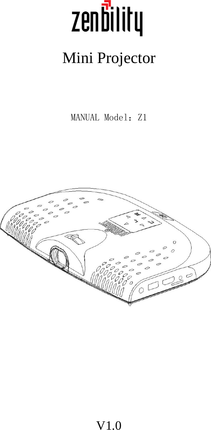   Mini Projector   MANUAL Model：Z1         V1.0 