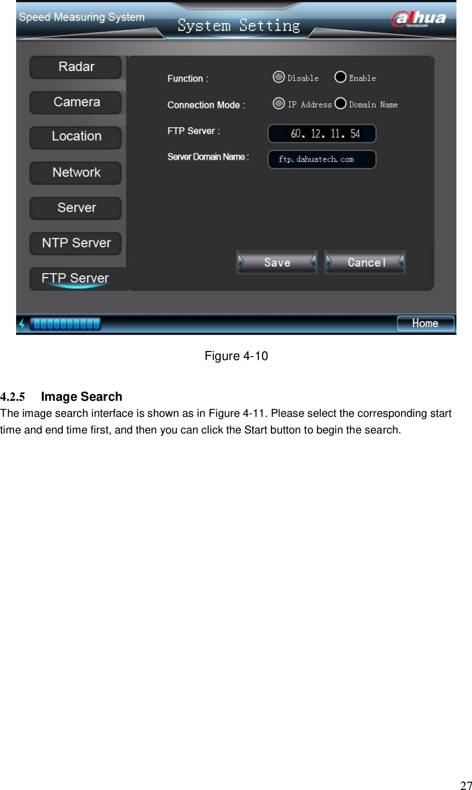                                                                              27  Figure 4-10  4.2.5   Image Search The image search interface is shown as in Figure 4-11. Please select the corresponding start time and end time first, and then you can click the Start button to begin the search.    