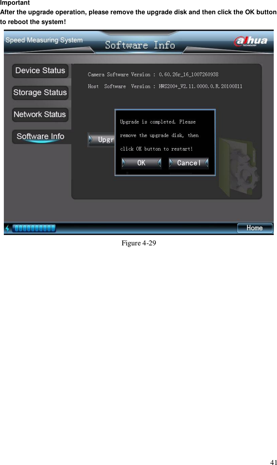                                                                              41 Important After the upgrade operation, please remove the upgrade disk and then click the OK button to reboot the system!  Figure 4-29  
