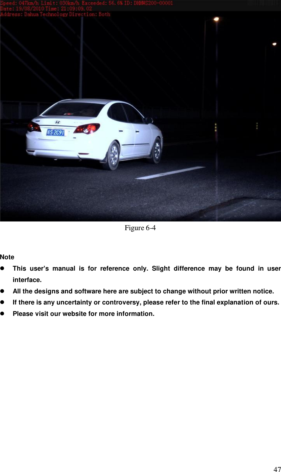                                                                              47  Figure 6-4   Note  This  user&rsquo;s  manual  is  for  reference  only.  Slight  difference  may  be  found  in  user interface.  All the designs and software here are subject to change without prior written notice.  If there is any uncertainty or controversy, please refer to the final explanation of ours.  Please visit our website for more information.    