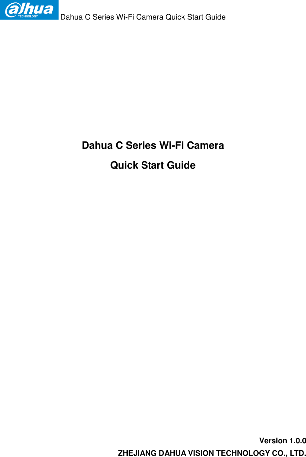  Dahua C Series Wi-Fi Camera Quick Start Guide   Dahua C Series Wi-Fi Camera  Quick Start Guide  Version 1.0.0 ZHEJIANG DAHUA VISION TECHNOLOGY CO., LTD. 