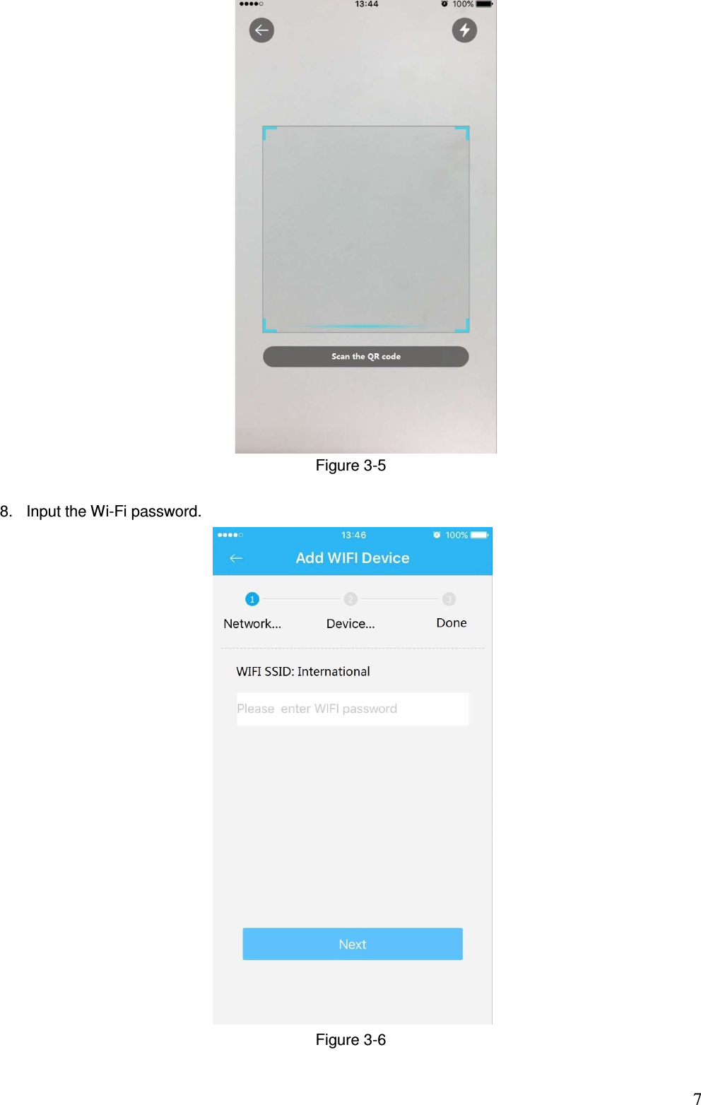                                                                          7 Figure 3-5   8.  Input the Wi-Fi password.   Figure 3-6  