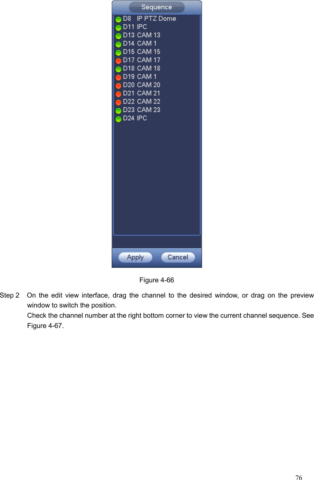 76   Figure 4-66 Step 2  On the  edit  view  interface, drag  the  channel  to  the  desired  window, or  drag  on  the  preview window to switch the position.   Check the channel number at the right bottom corner to view the current channel sequence. See Figure 4-67. 