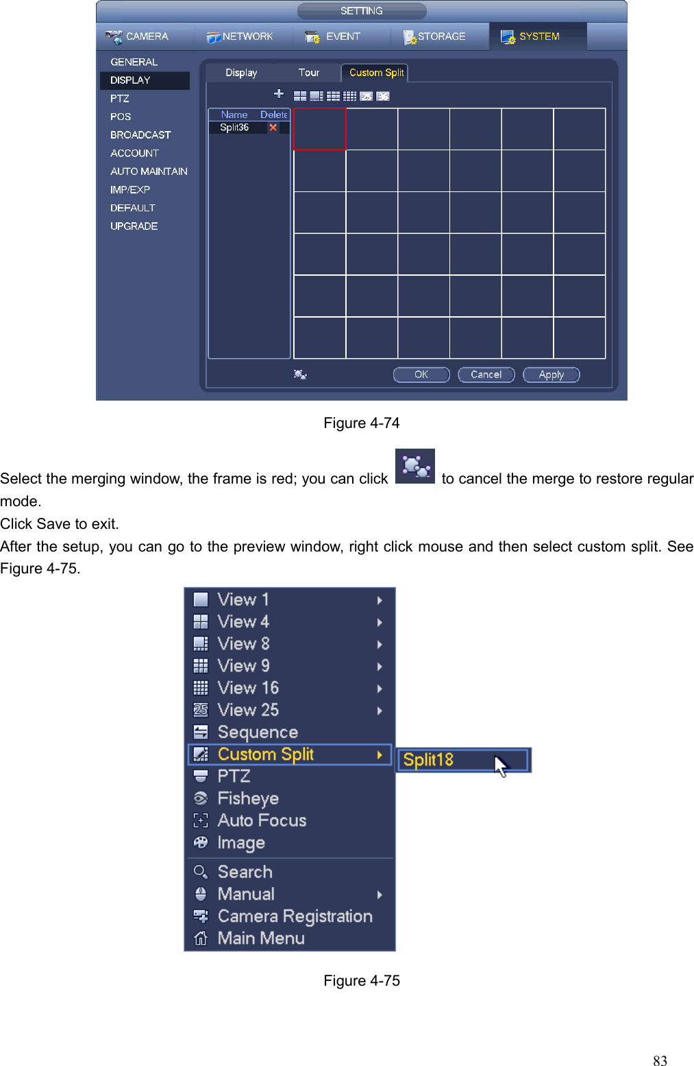 83   Figure 4-74 Select the merging window, the frame is red; you can click    to cancel the merge to restore regular mode.   Click Save to exit.   After the setup, you can go to the preview window, right click mouse and then select custom split. See Figure 4-75.  Figure 4-75  