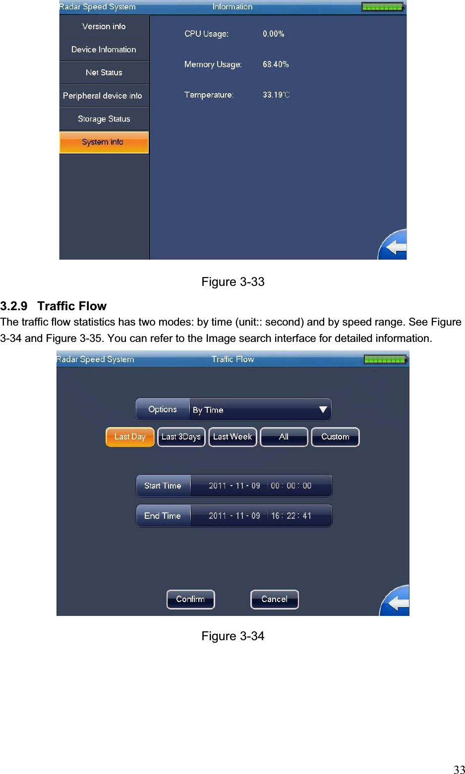                                                                            33Figure 3-33 3.2.9 Traffic Flow  The traffic flow statistics has two modes: by time (unit:: second) and by speed range. See Figure 3-34 and Figure 3-35. You can refer to the Image search interface for detailed information. Figure 3-34 