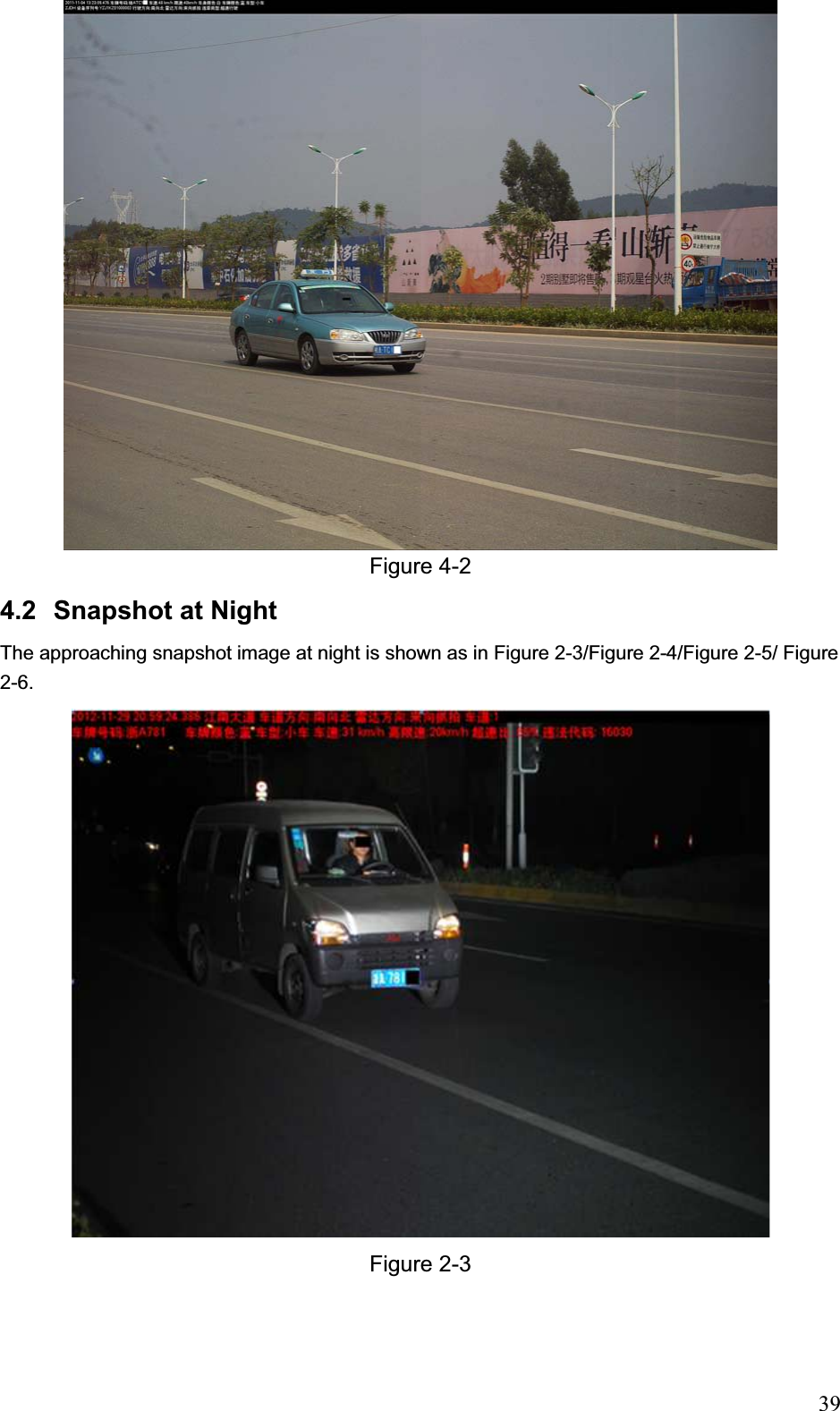                                                                            39Figure 4-2 4.2  Snapshot at Night  The approaching snapshot image at night is shown as in Figure 2-3/Figure 2-4/Figure 2-5/ Figure 2-6. Figure 2-3 