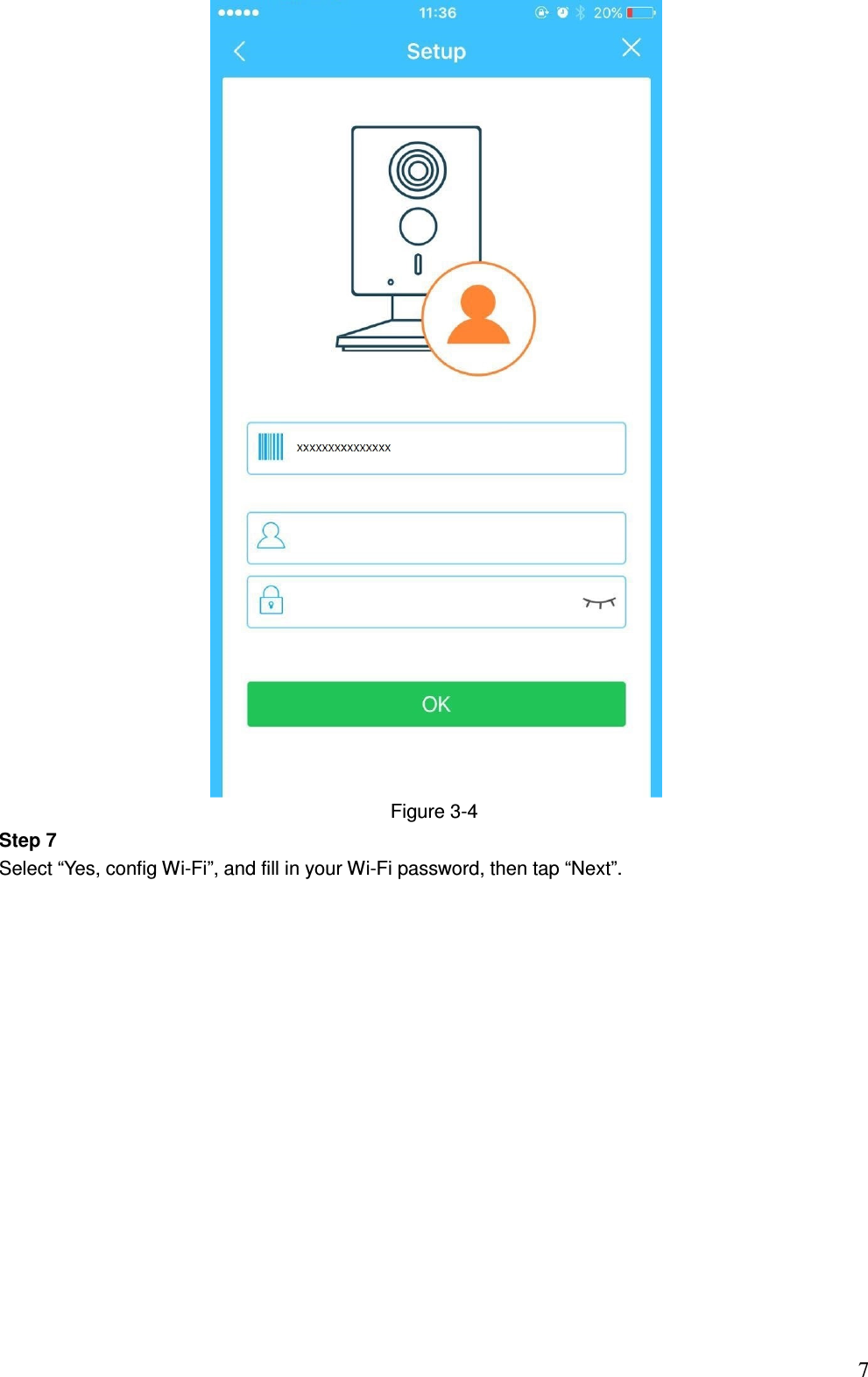                                                                          7 Figure 3-4 Step 7 Select “Yes, config Wi-Fi”, and fill in your Wi-Fi password, then tap “Next”. 