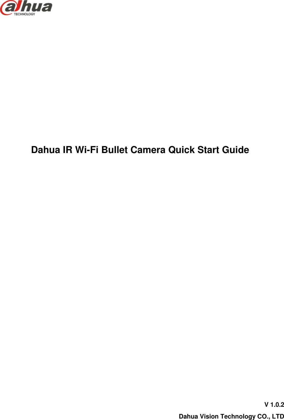          Dahua IR Wi-Fi Bullet Camera Quick Start Guide                V 1.0.2 Dahua Vision Technology CO., LTD   