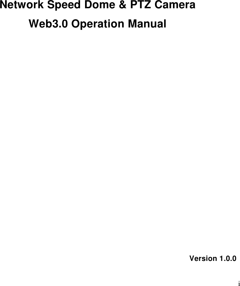                                                                              i  Network Speed Dome &amp; PTZ Camera  Web3.0 Operation Manual  Version 1.0.0  