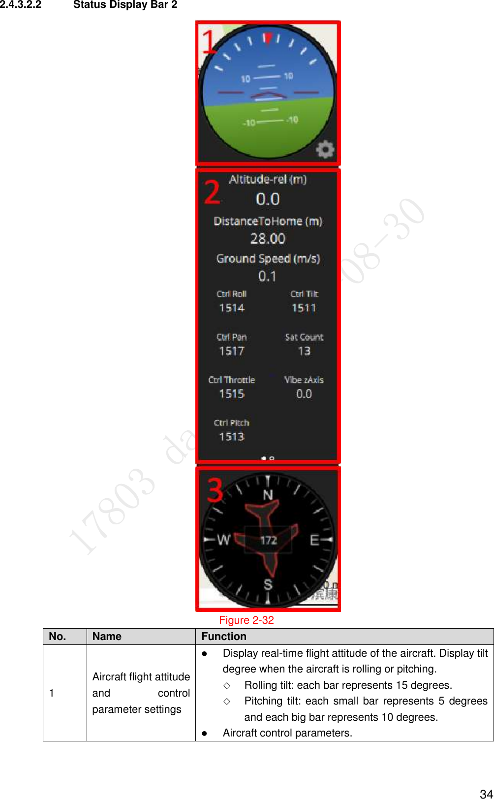  34 2.4.3.2.2  Status Display Bar 2  Figure 2-32 No. Name   Function   1 Aircraft flight attitude and  control parameter settings  Display real-time flight attitude of the aircraft. Display tilt degree when the aircraft is rolling or pitching.  Rolling tilt: each bar represents 15 degrees.    Pitching tilt: each small bar represents 5  degrees and each big bar represents 10 degrees.  Aircraft control parameters. 
