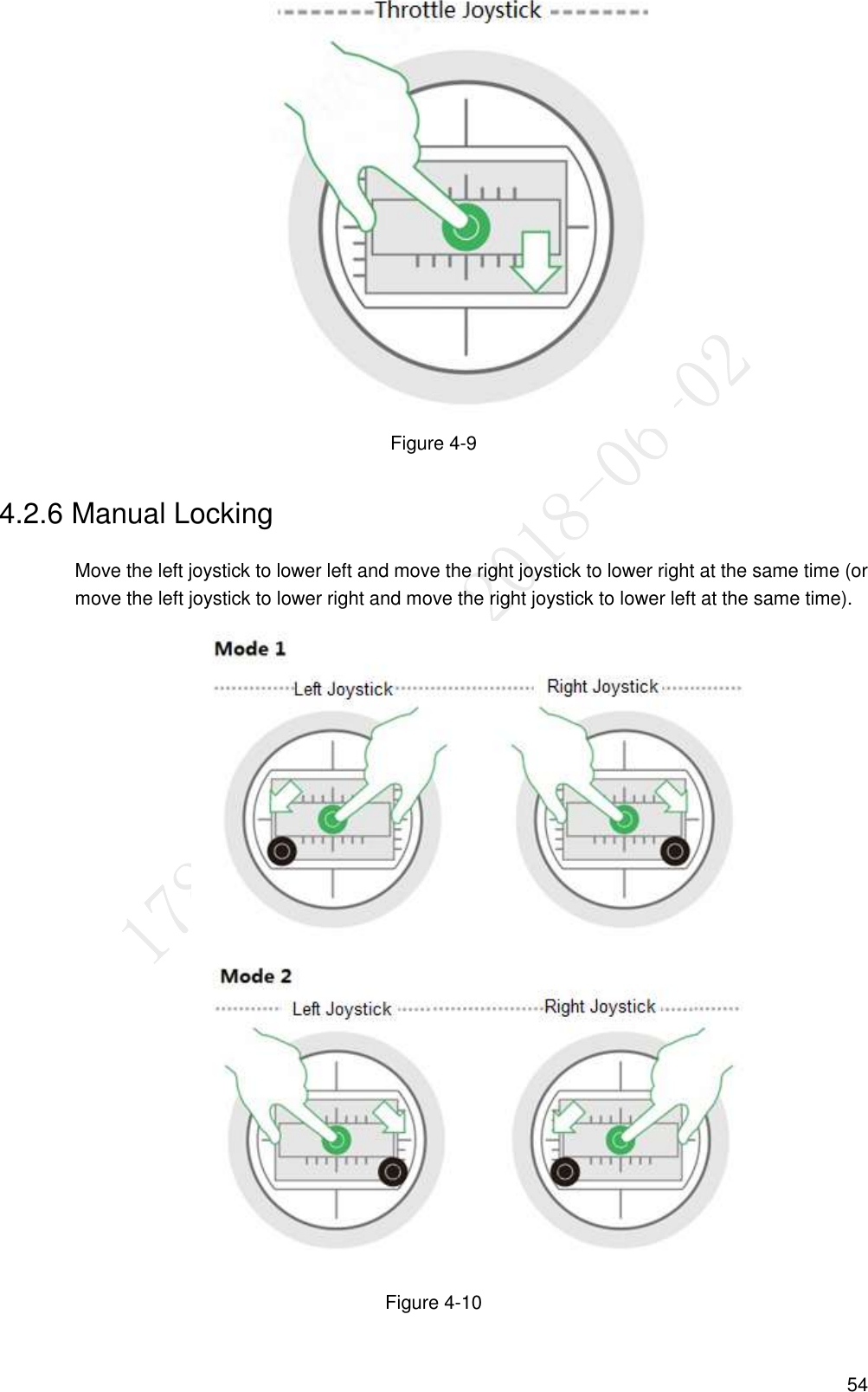  54  Figure 4-9 4.2.6 Manual Locking Move the left joystick to lower left and move the right joystick to lower right at the same time (or move the left joystick to lower right and move the right joystick to lower left at the same time).  Figure 4-10 